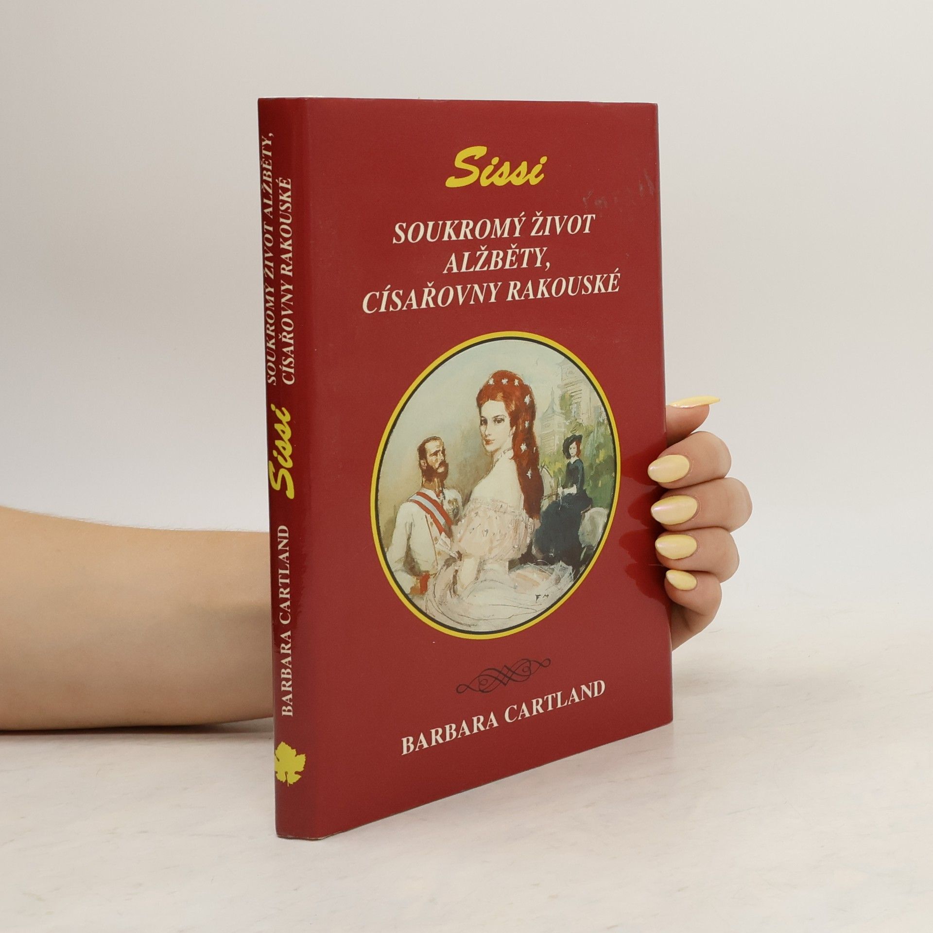 Barbara Cartland Sissi. Soukromý život Alžběty, císařovny rakouské