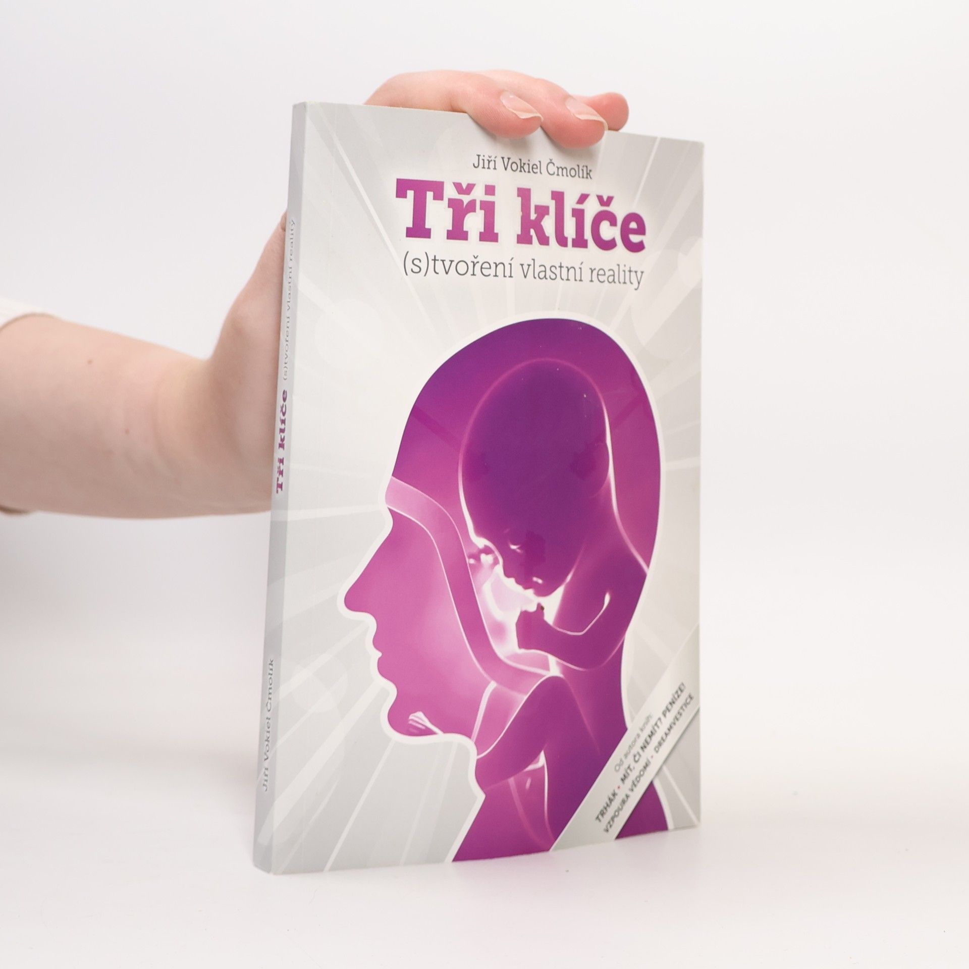 Jiří Vokiel Čmolík Tři klíče (s)tvoření vlastní reality