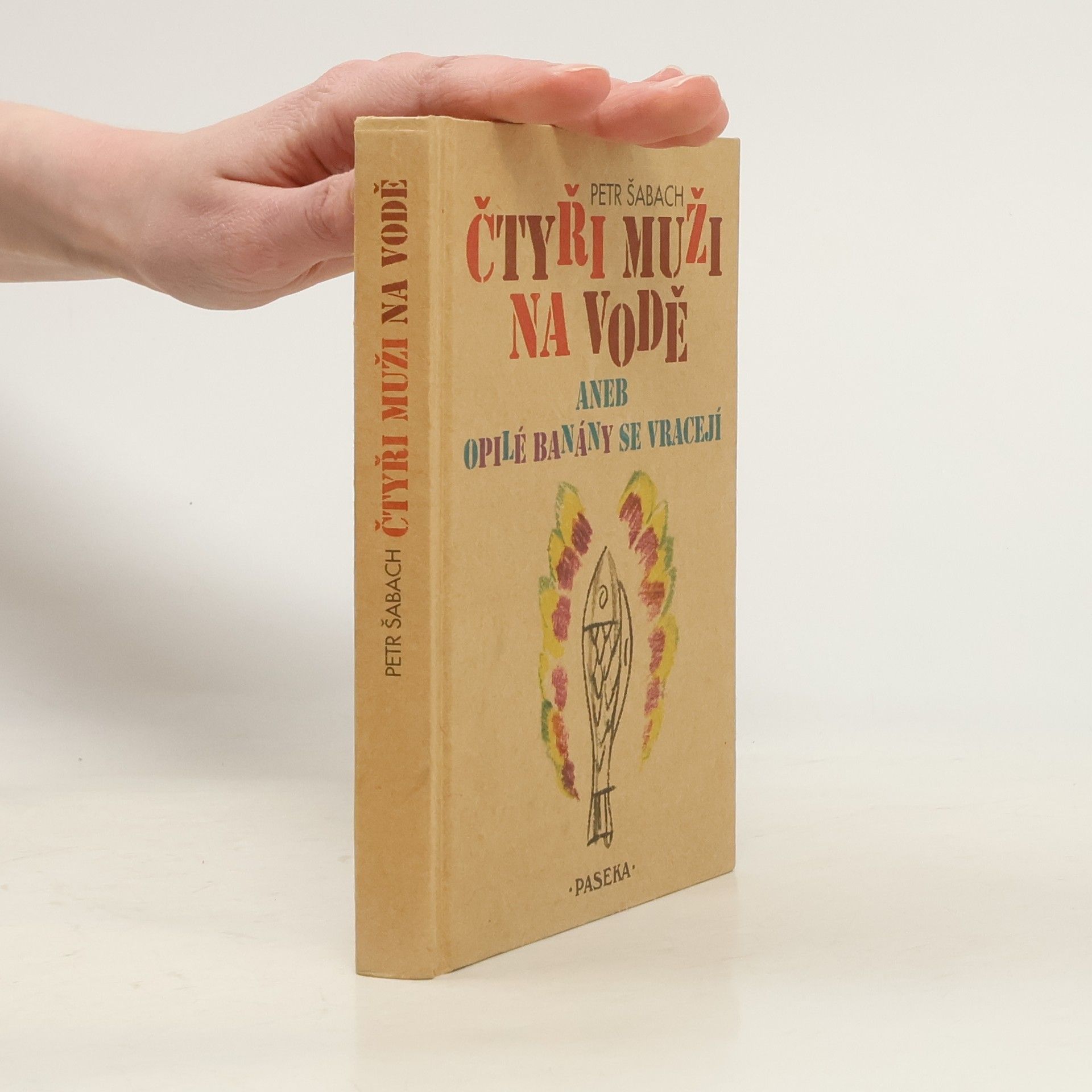 Petr Šabach Čtyři muži na vodě, aneb, Opilé banány se vracejí