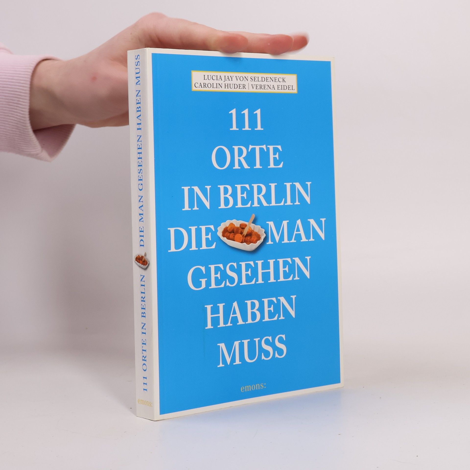 Lucia Jay Von Seldeneck 111 Orte in Berlin die man gesehen haben muss