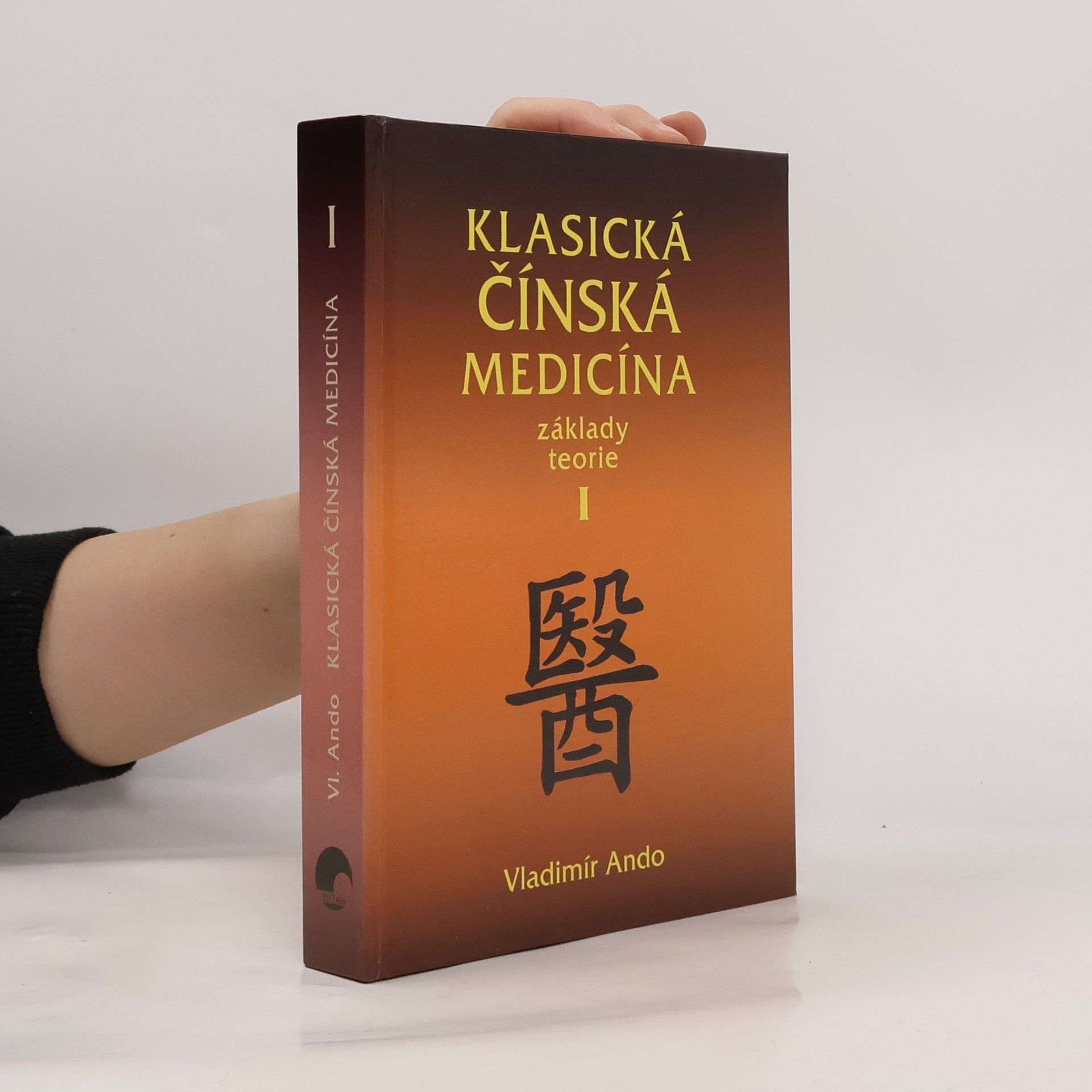Vladimír Ando Klasická čínská medicína: Základy teorie. I