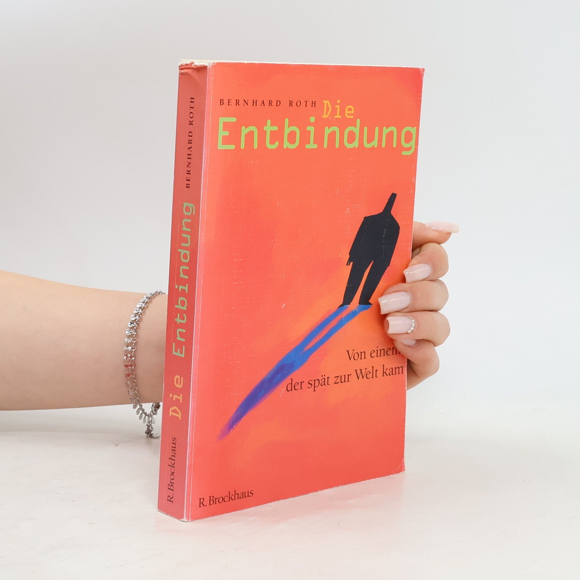 Bernhard Roth Die Entbindung oder Von einem, der spät zur Welt kam