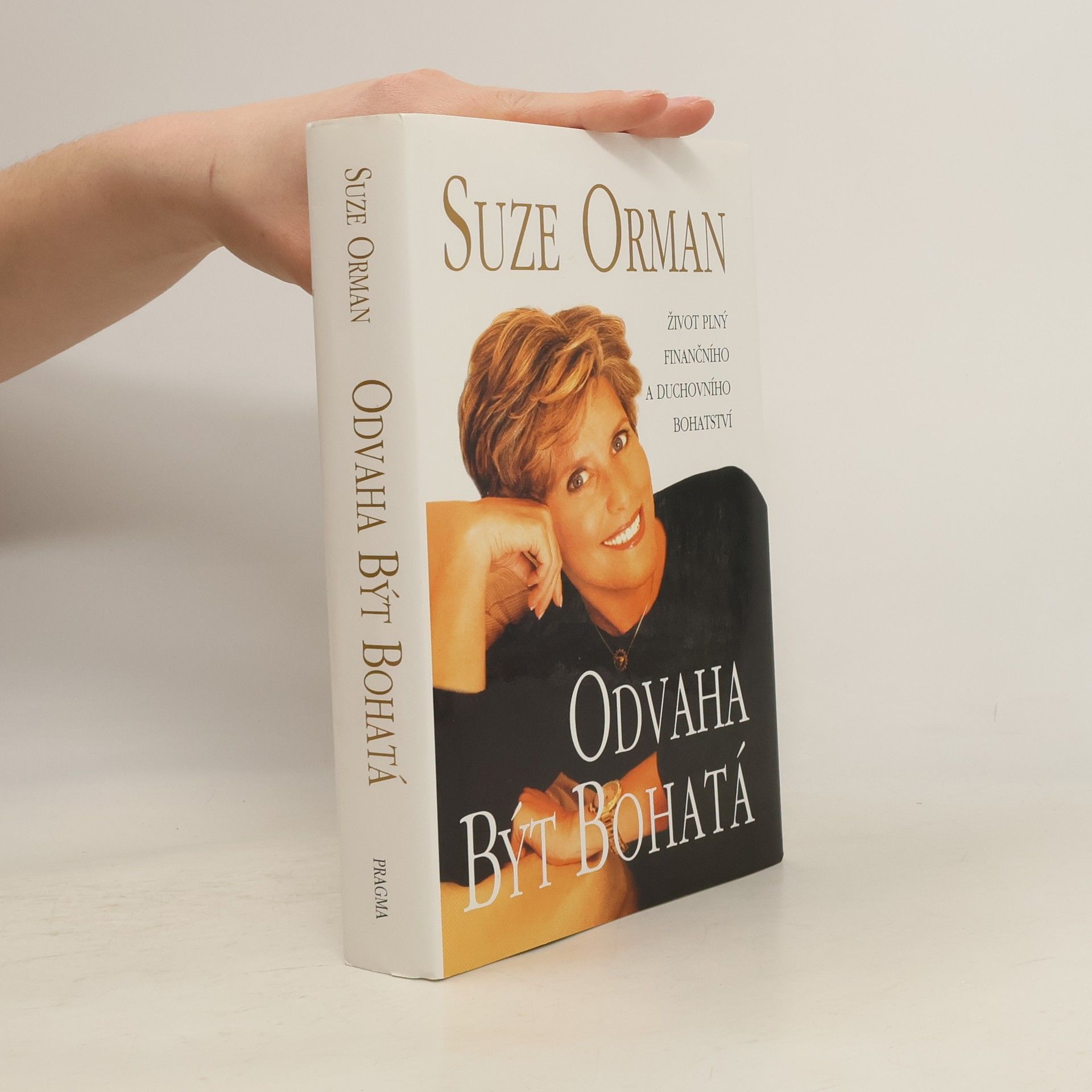 Suze Orman Odvaha být bohatá : život plný finančního a duchovního bohatství