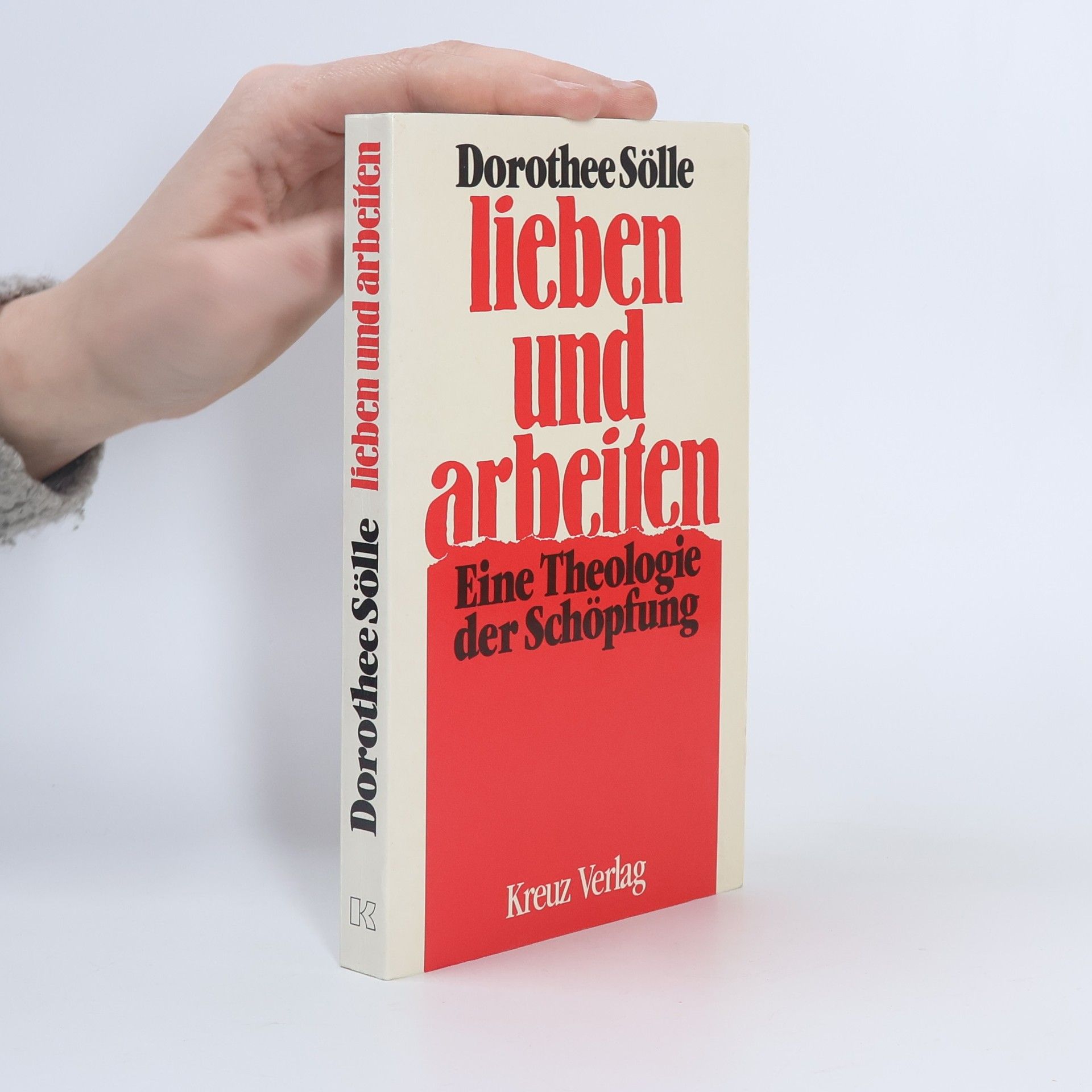 Dorothee Sölle Lieben und Arbeiten: Eine Theologie der Schöpfung