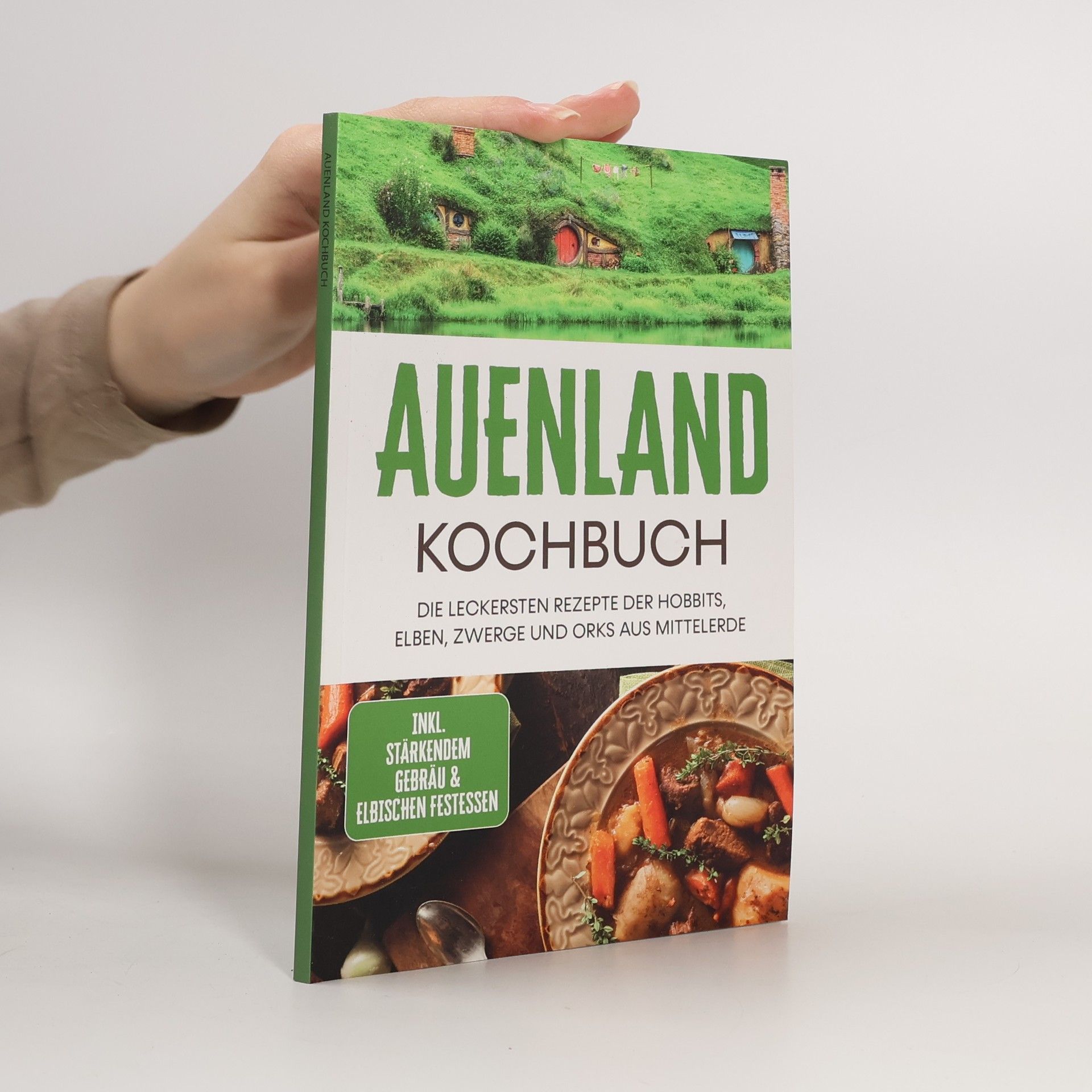 Naira Lilienthal Auenland Kochbuch: Die leckersten Rezepte der Hobbits, Elben, Zwerge und Orks aus Mittelerde - inkl. stärkendem Gebräu & elbisch
