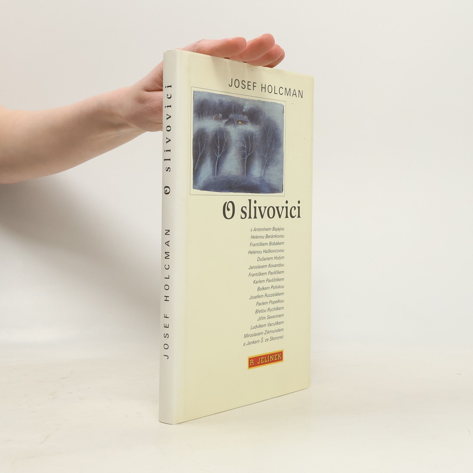 Josef Holcman O slivovici: S Antonínem Bajajou ... [et al.]