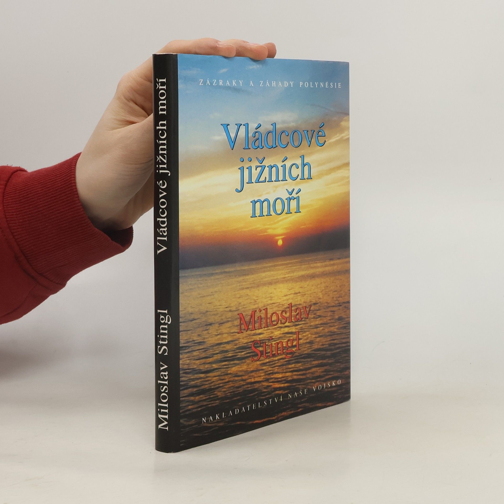 Miloslav Stingl Vládcové jižních moří. Záhady a zázraky Polynésie