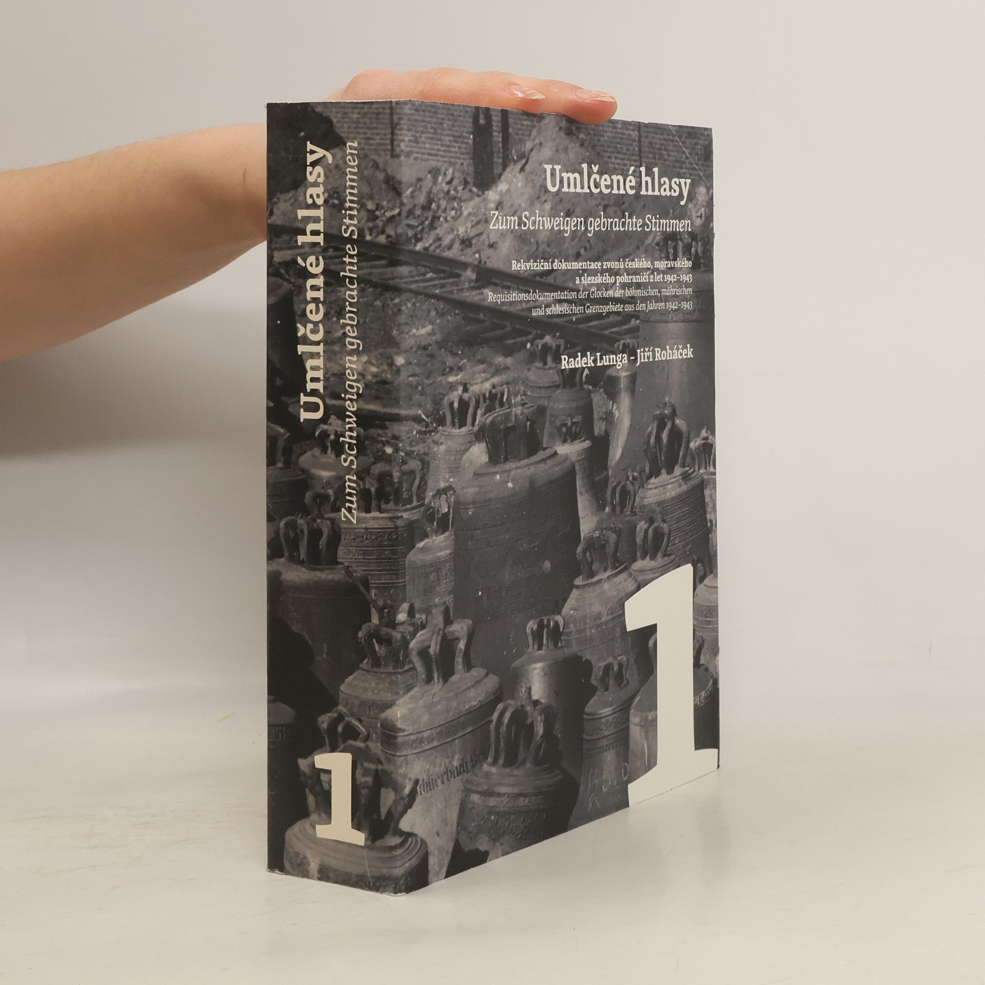Radek Lunga Umlčené hlasy 1.-3.díl: Rekviziční dokumentace zvonů českého, moravského a slezského pohraničí z let 1942–1943
