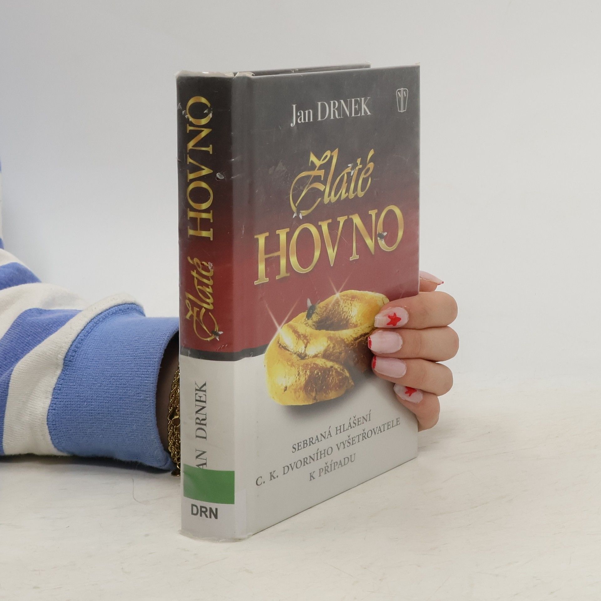 Jan Drnek Zlaté hovno: Sebraná hlášení c.k. dvorního vyšetřovatele k případu