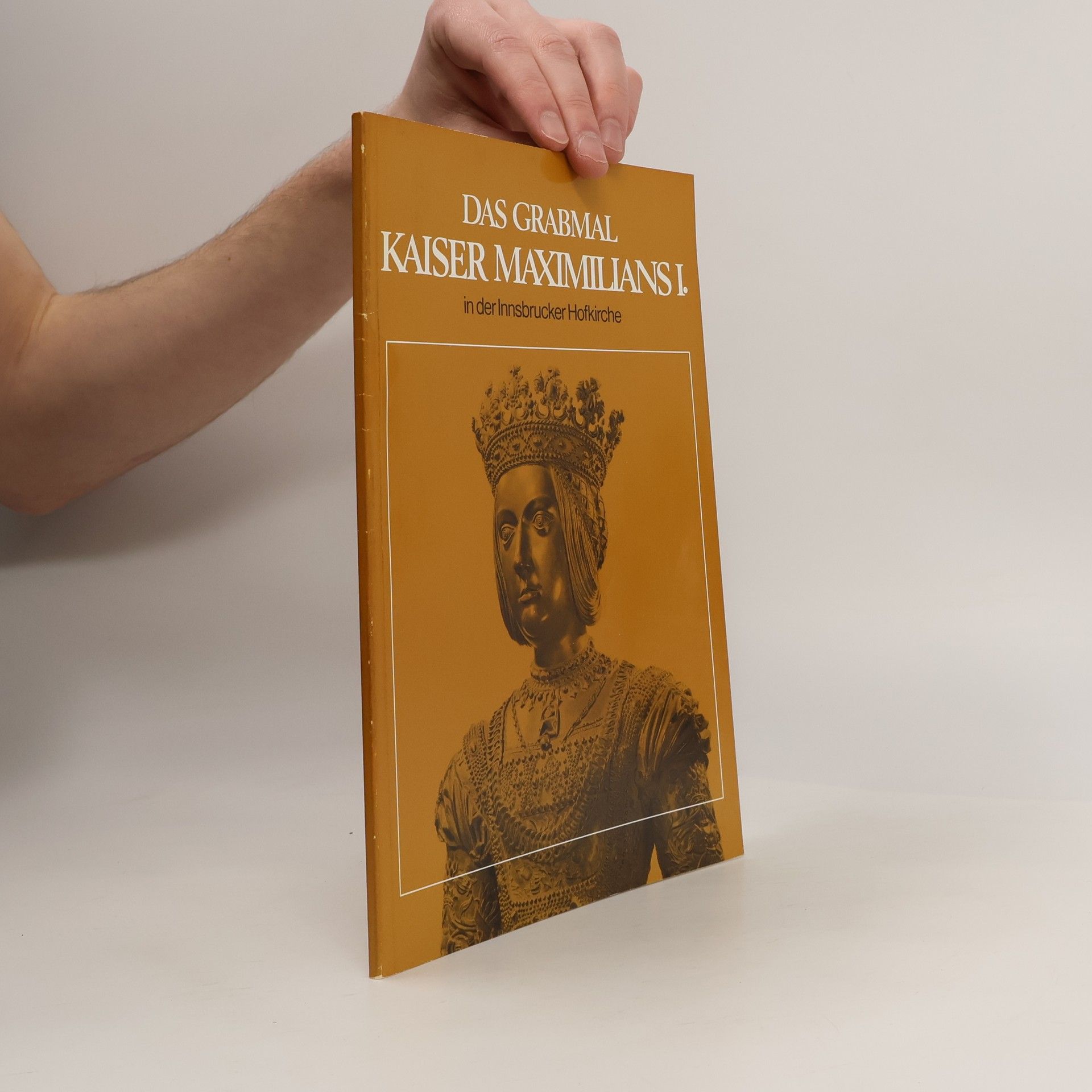 Autorenkollektiv Das Grabmal Kaiser Maximilians I. in der Innsbrucker Hofkirche