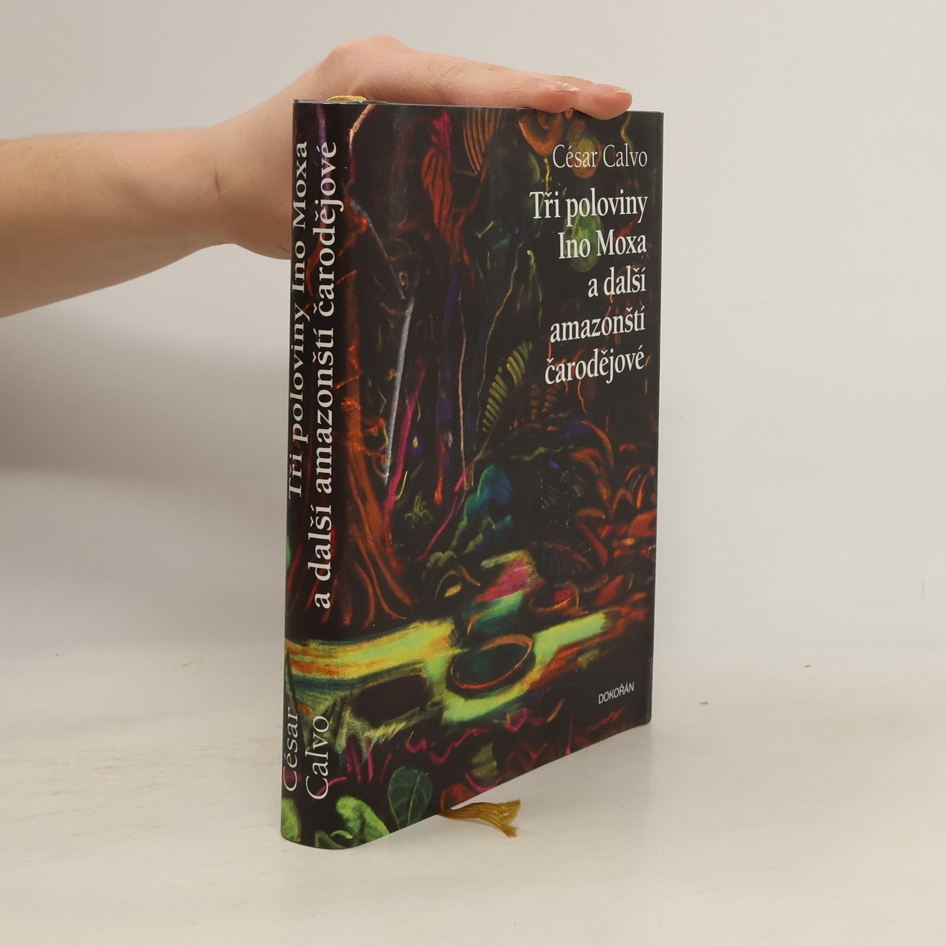 César Calvo Tři poloviny Ino Moxa a další amazonští čarodějové