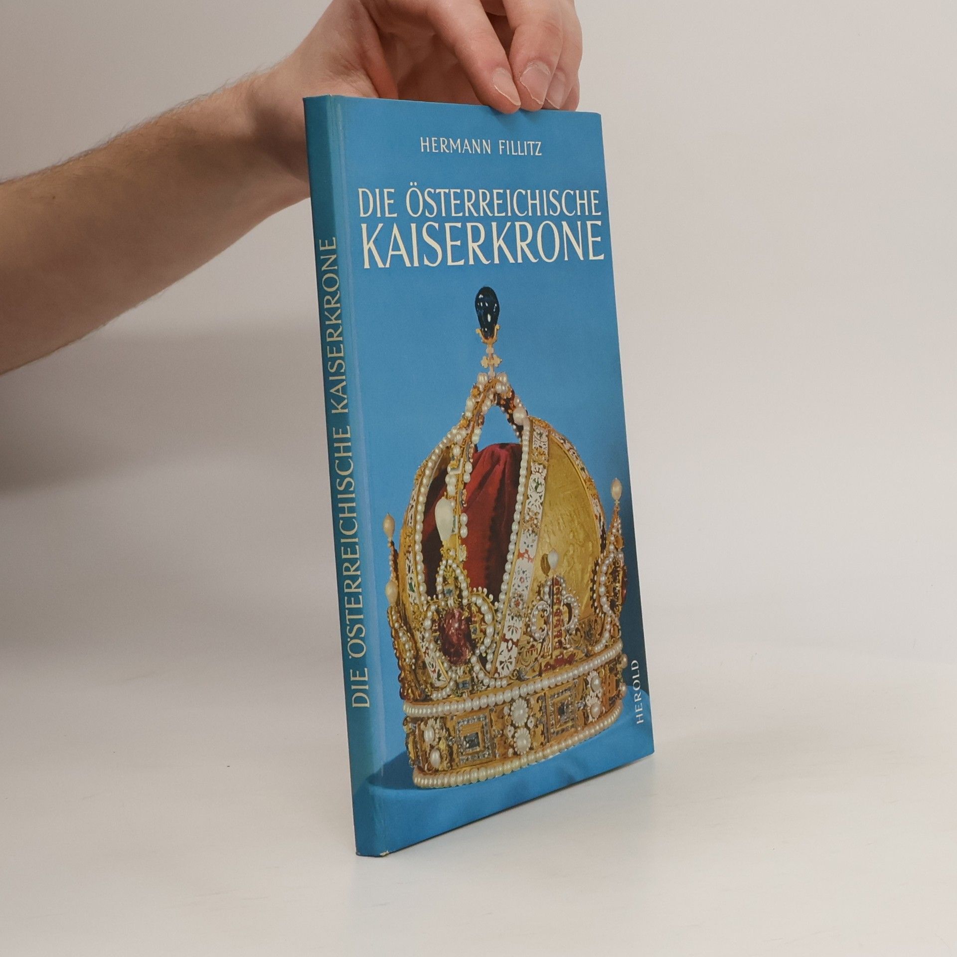Hermann Fillitz Die österreichische Kaiserkrone und die Insignien des Kaisertums Österreich