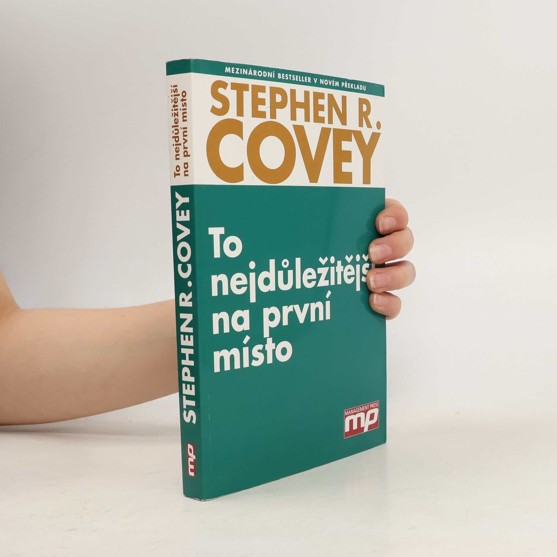 Stephen R. Covey To nejdůležitější na první místo