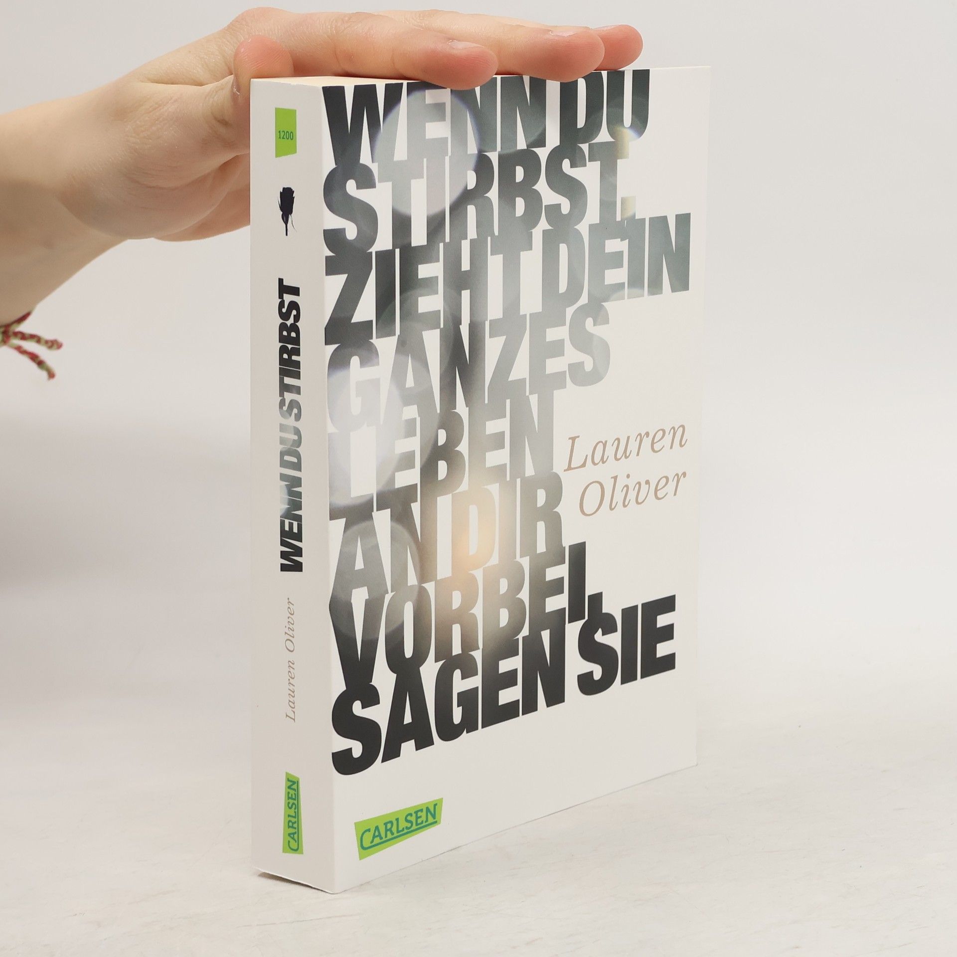 Lauren Oliver Wenn du stirbst, zieht dein ganzes Leben an dir vorbei, sagen sie