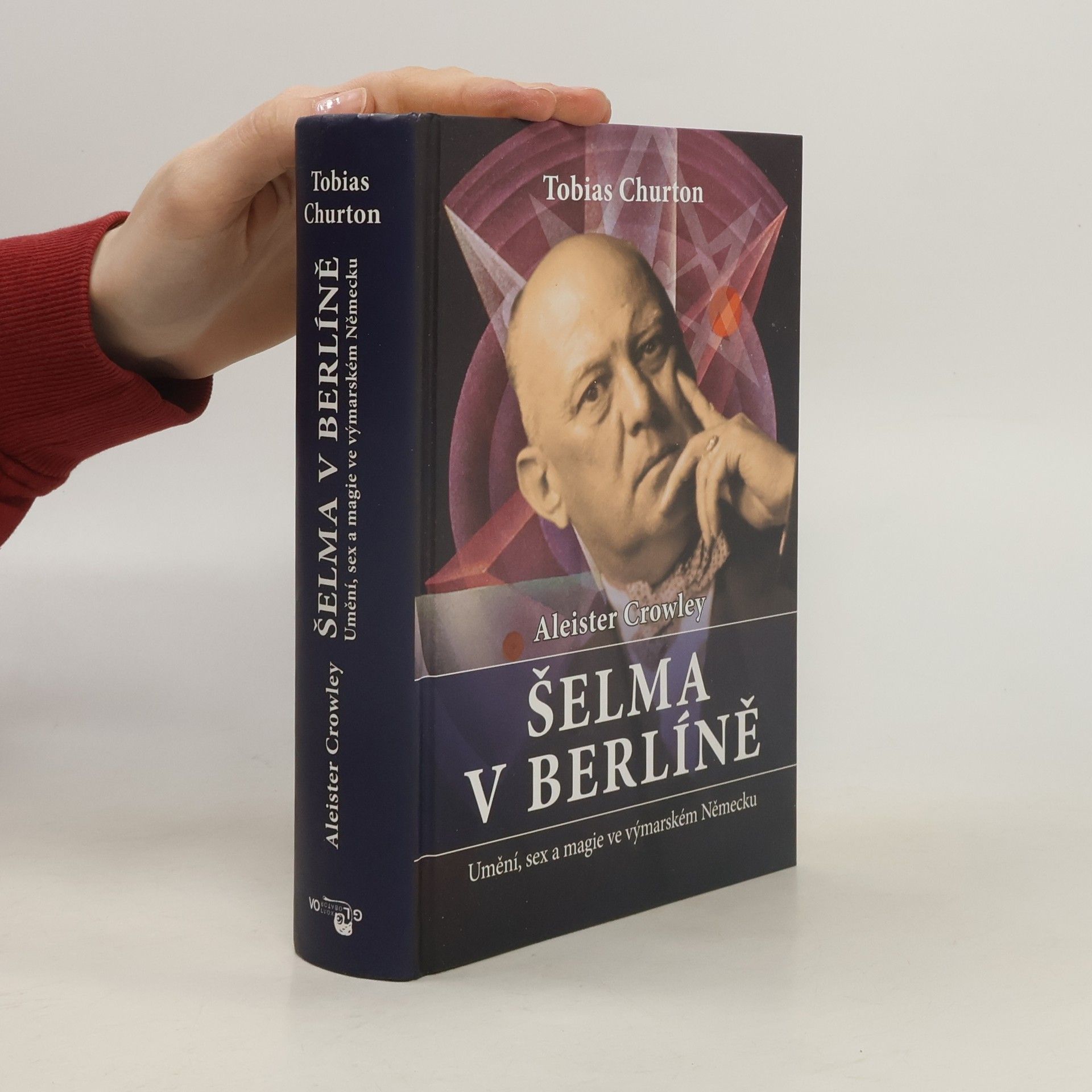 Tobias Churton Aleister Crowley - Šelma v Berlíně: Umění, sex a magie ve výmarském Německu