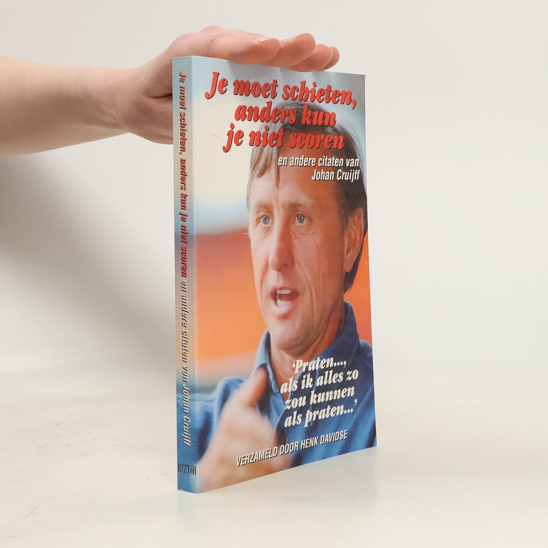 Hendrik Johannes Cruijff Je moet schieten, anders kun je niet scoren