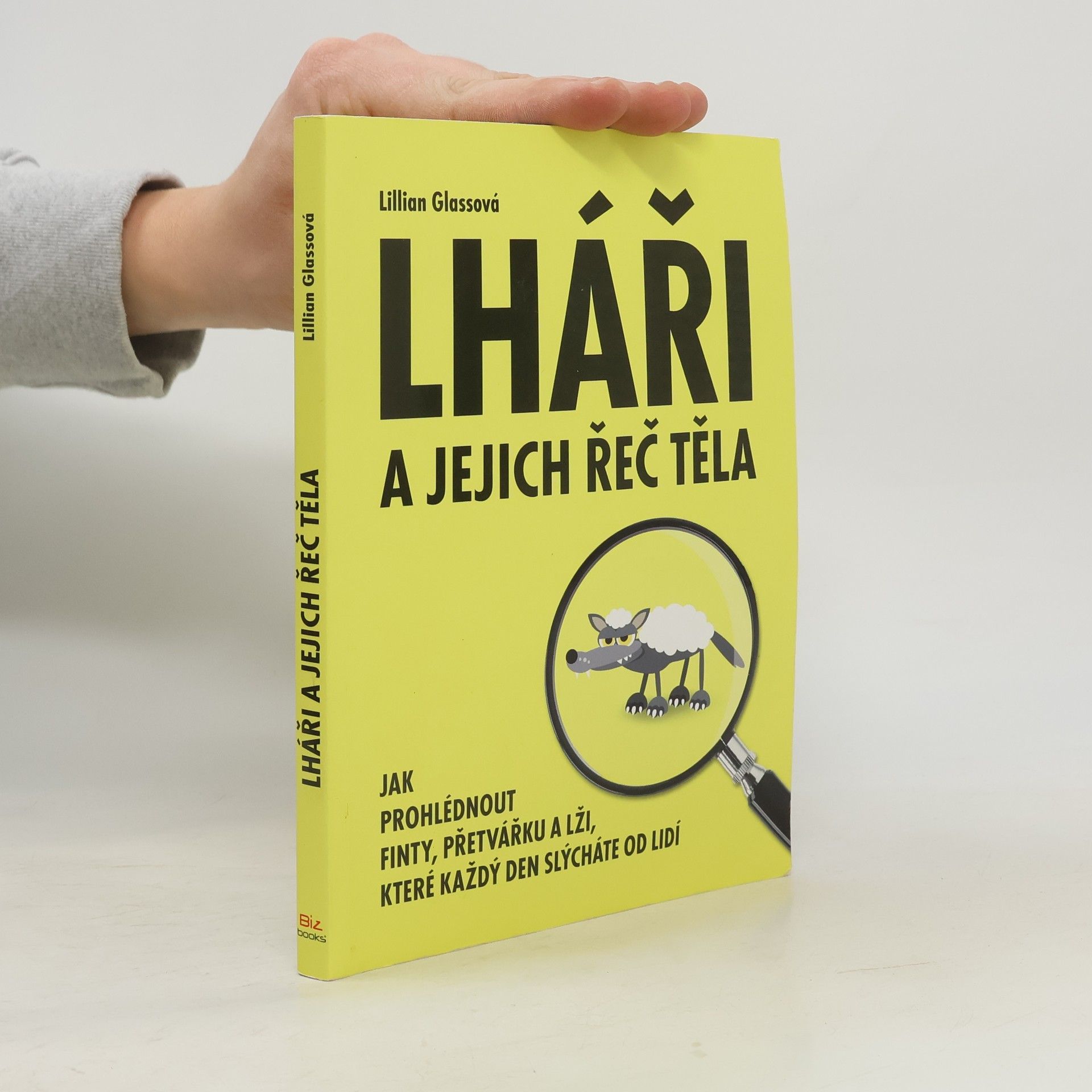 Lillian Glass Lháři a jejich řeč těla: Jak prohlédnout finty, přetvářku a lži, které každý den slýcháte od lidí