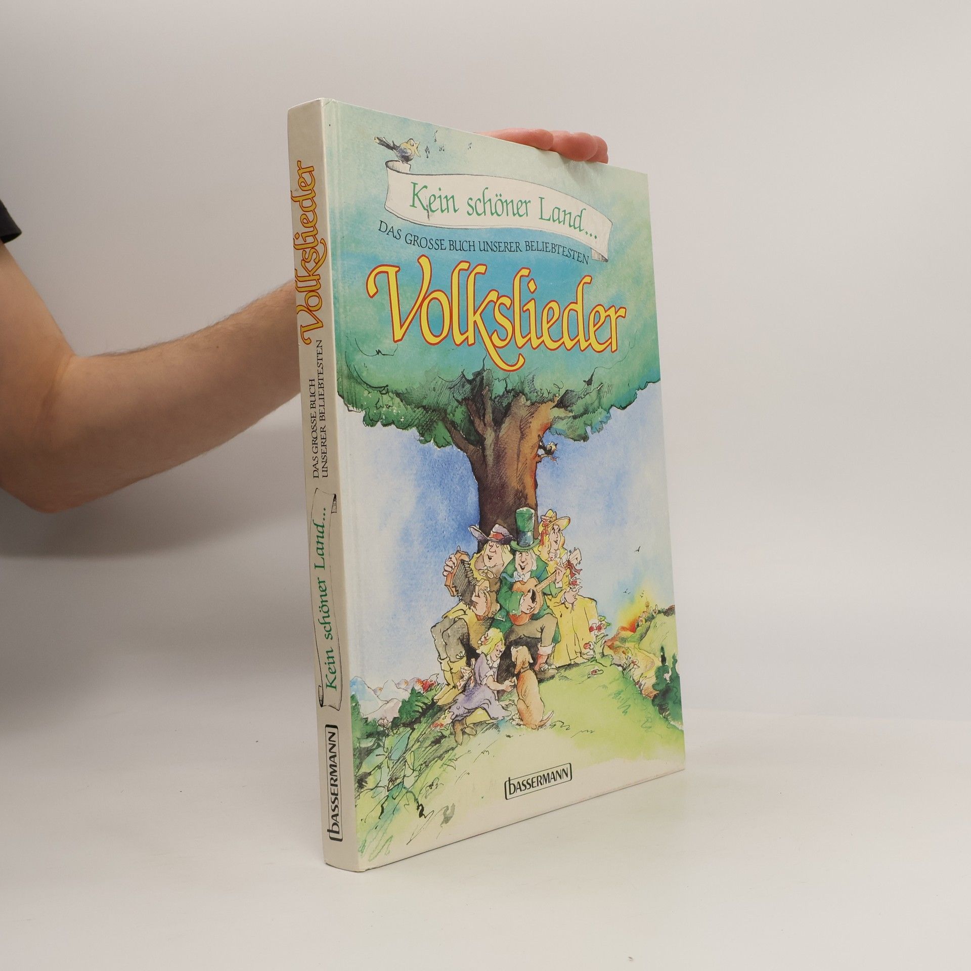Kein schöner Land ... Das große Buch unserer beliebtesten Volkslieder