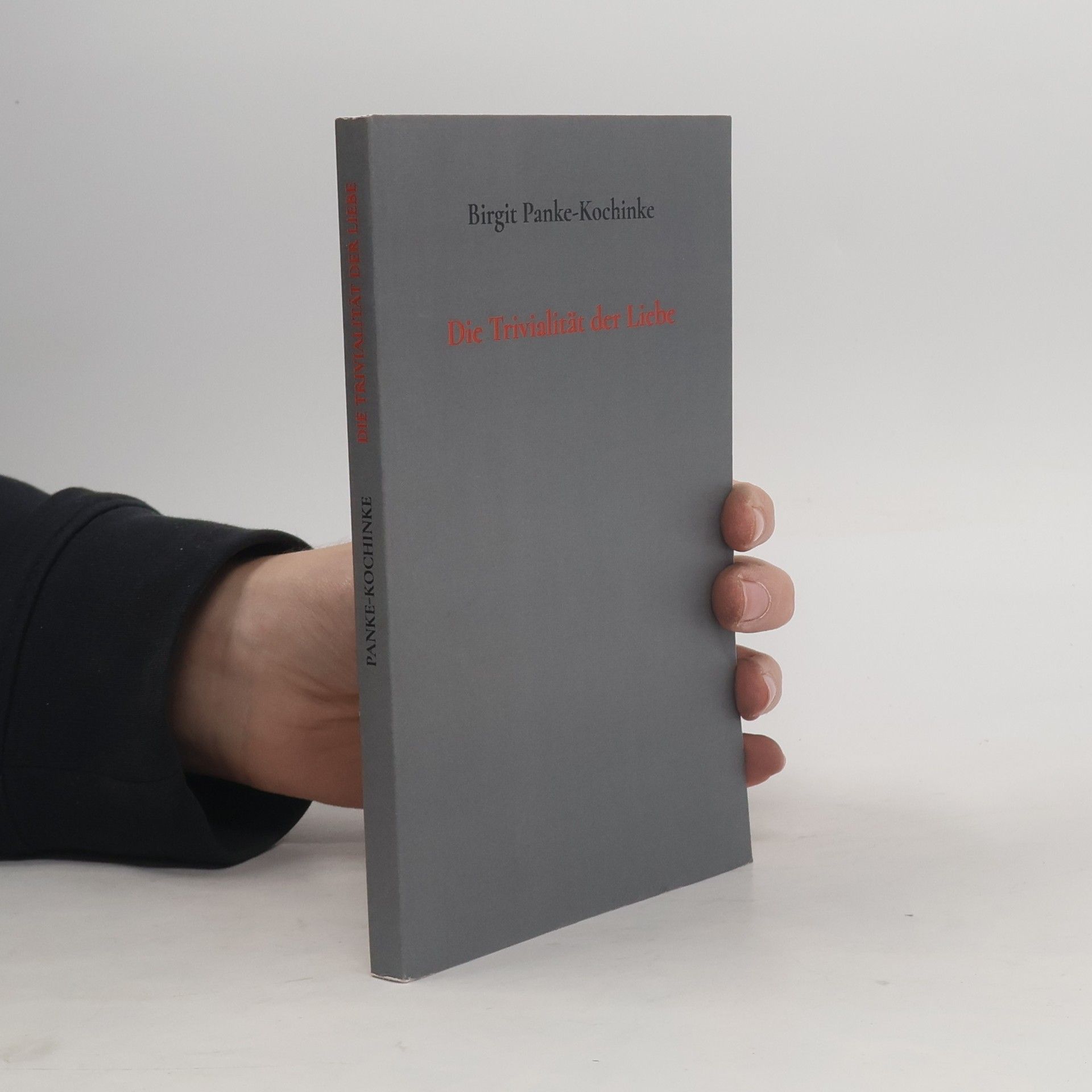 Birgit Panke-Kochinke Die Trivialität der Liebe.