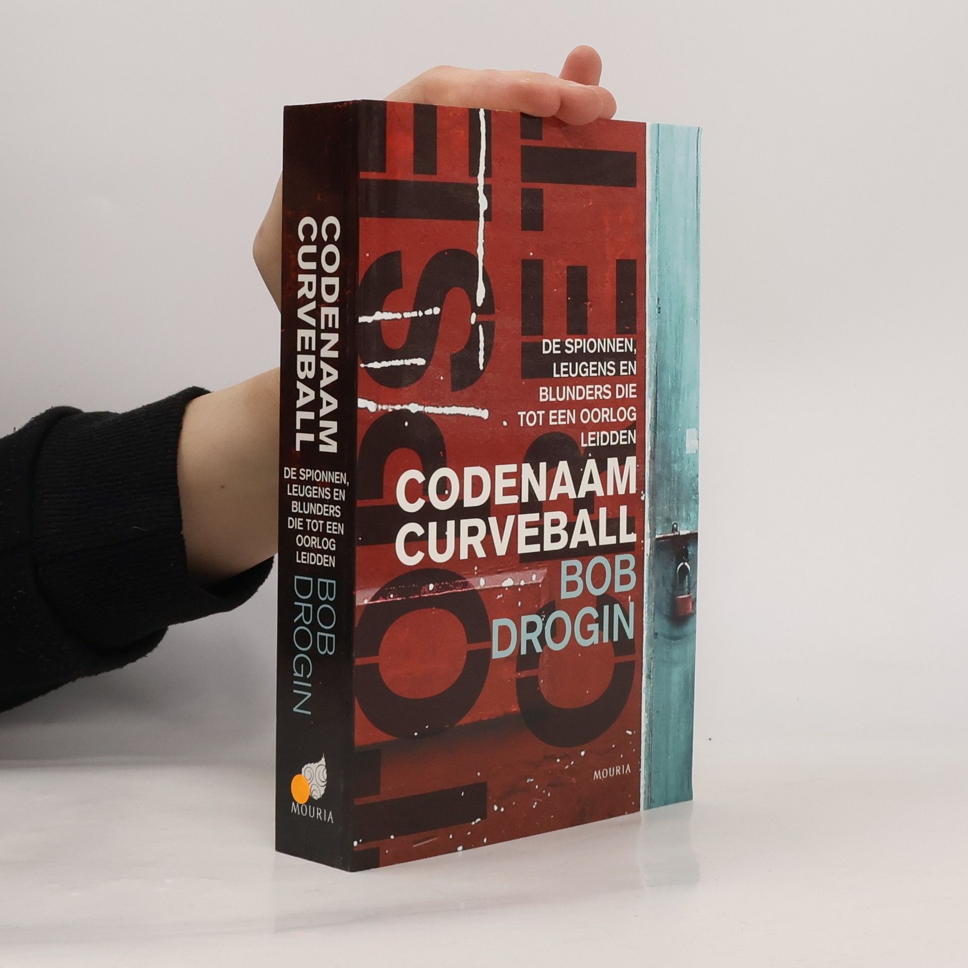 Bob Drogin Codenaam Curveball - de spionnen, leugens en blunders die tot een oorlog leidden
