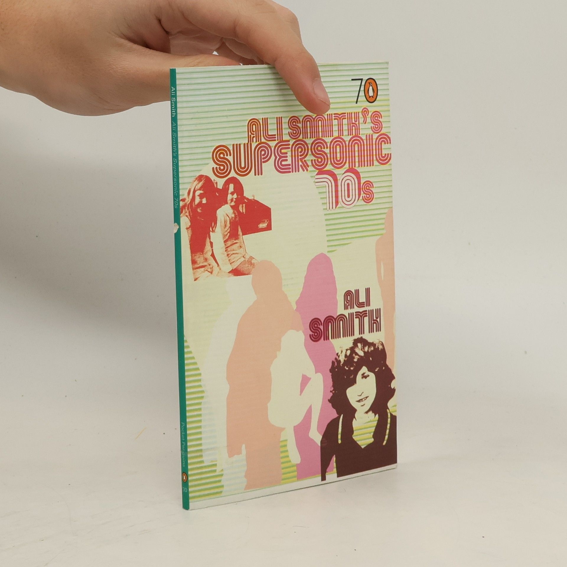 Ali Smith Pocket Penguins - 70: Ali Smith's Supersonic 70s