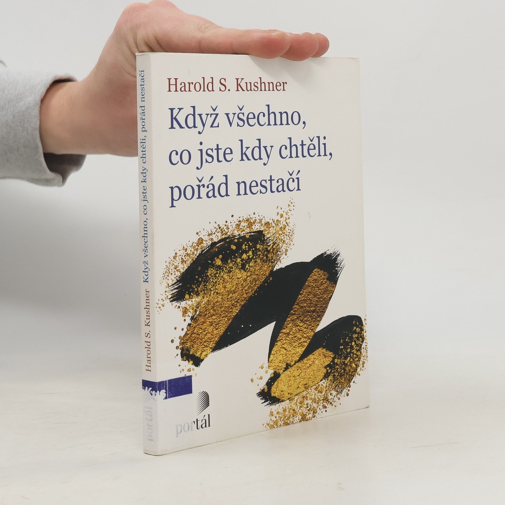 Harold Kushner Když všechno, co jste kdy chtěli, pořád nestačí