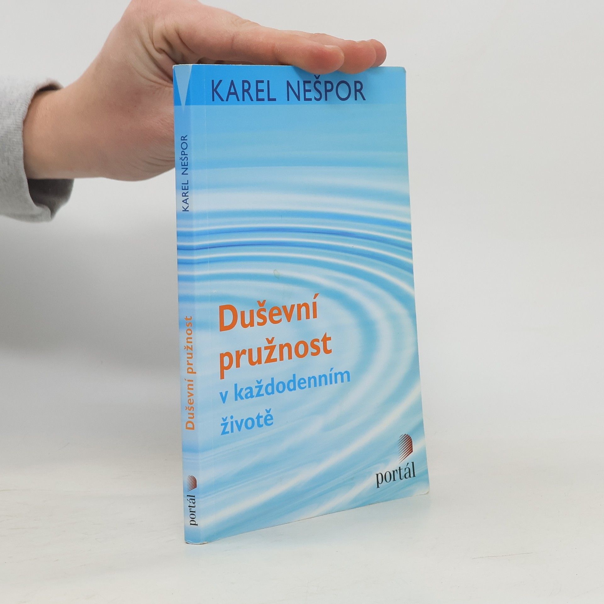 Karel Nešpor Duševní pružnost v každodenním životě Duševní pružnost v každodenním životě