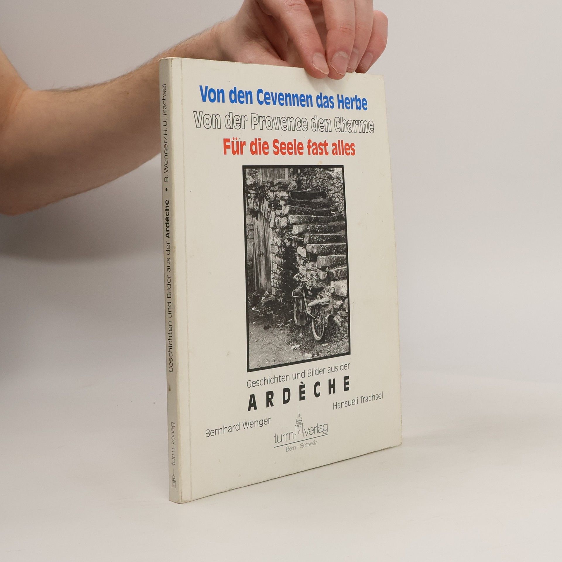 Bernhard Wenger Von den Cevennen das Herbe, von der Provence den Charme, für die Seele fast alles