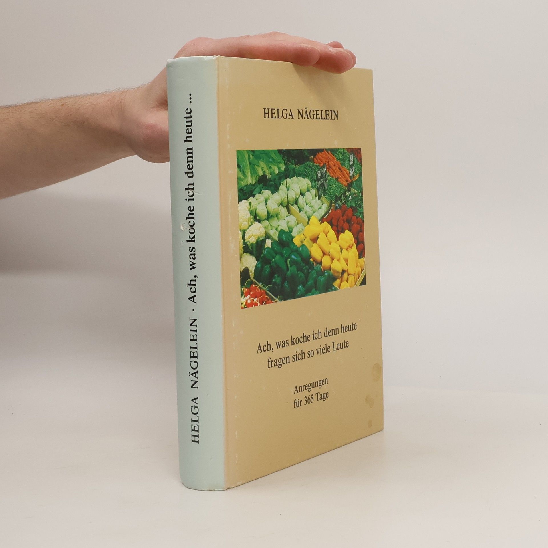 Helga Nägelein Ach, was koche ich denn heute fragen sich so viele! eute