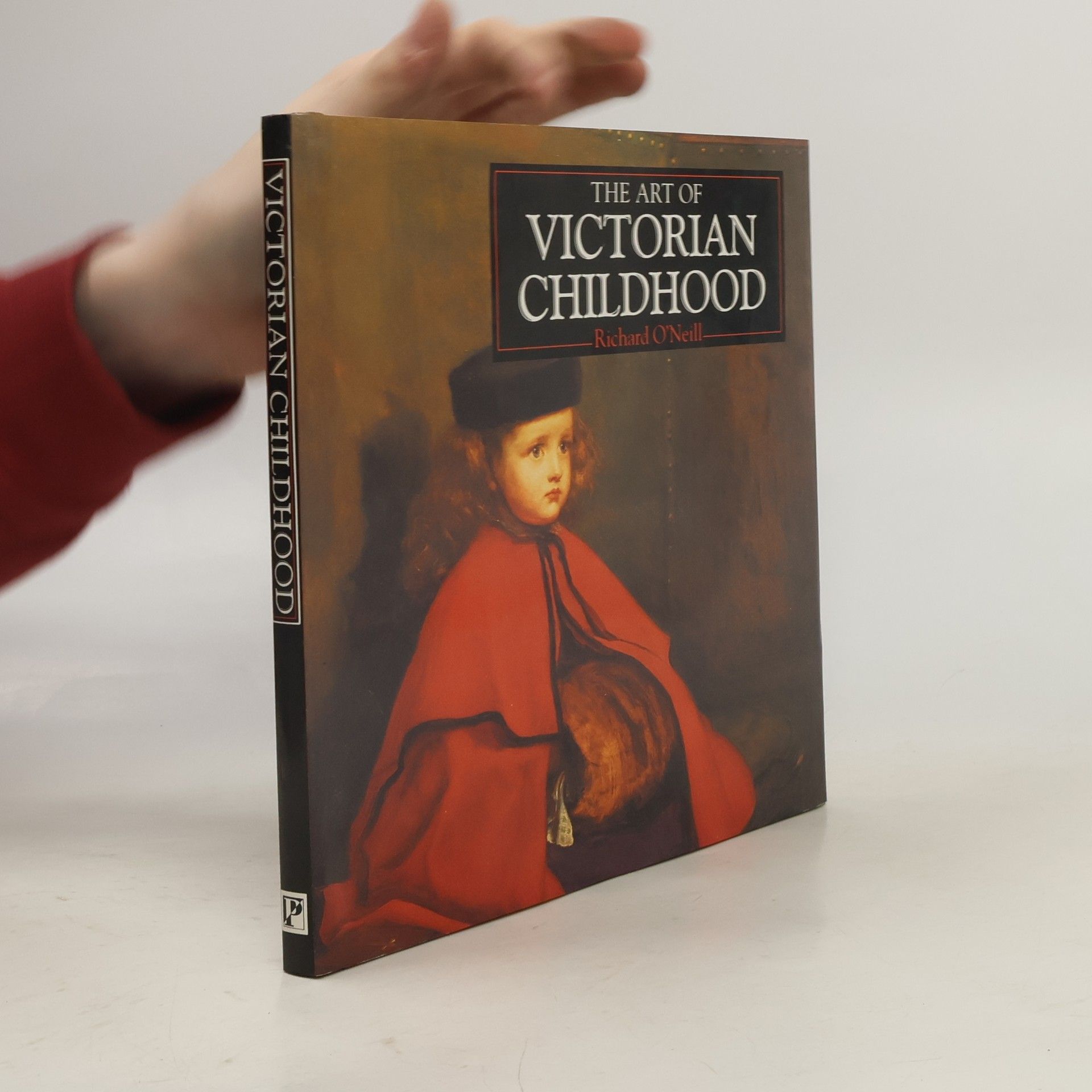 Richard O'Neill The Art of Victorian Childhood