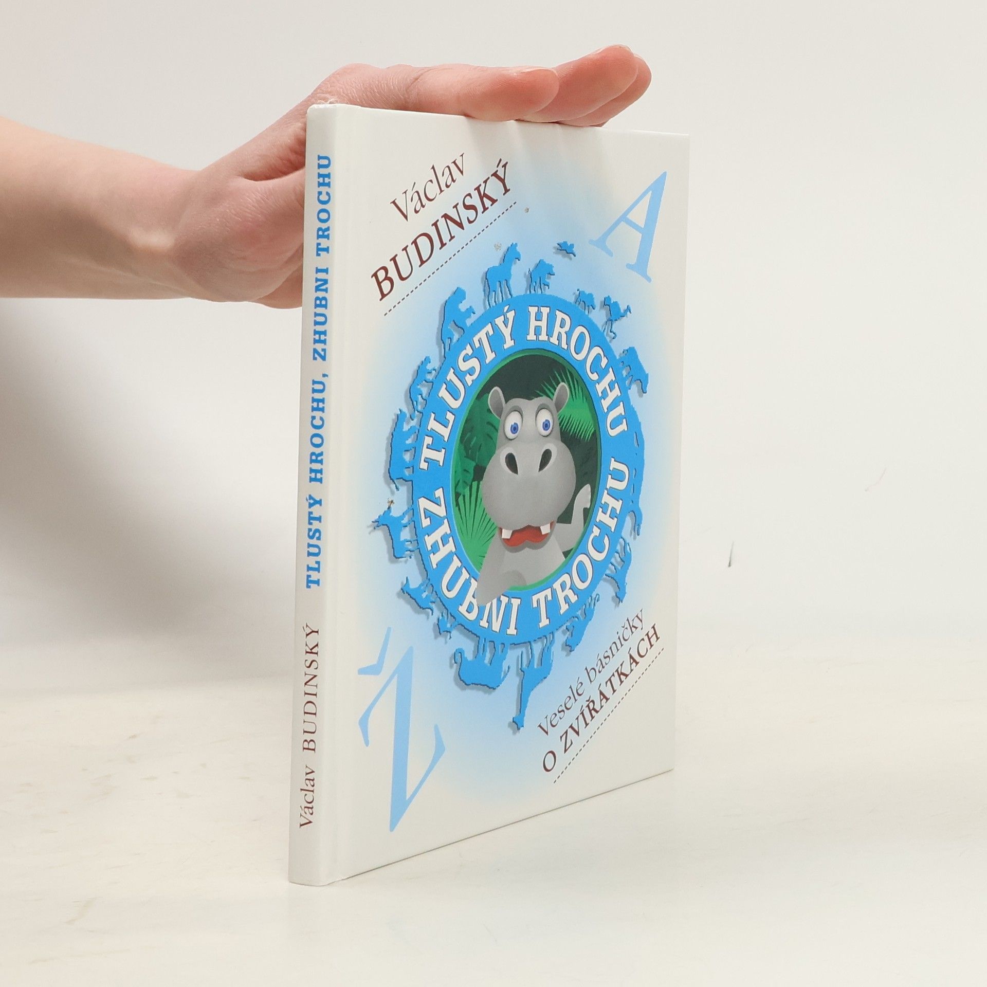 Václav Budinský Tlustý hrochu, zhubni trochu: Veselé básničky o zvířátkách