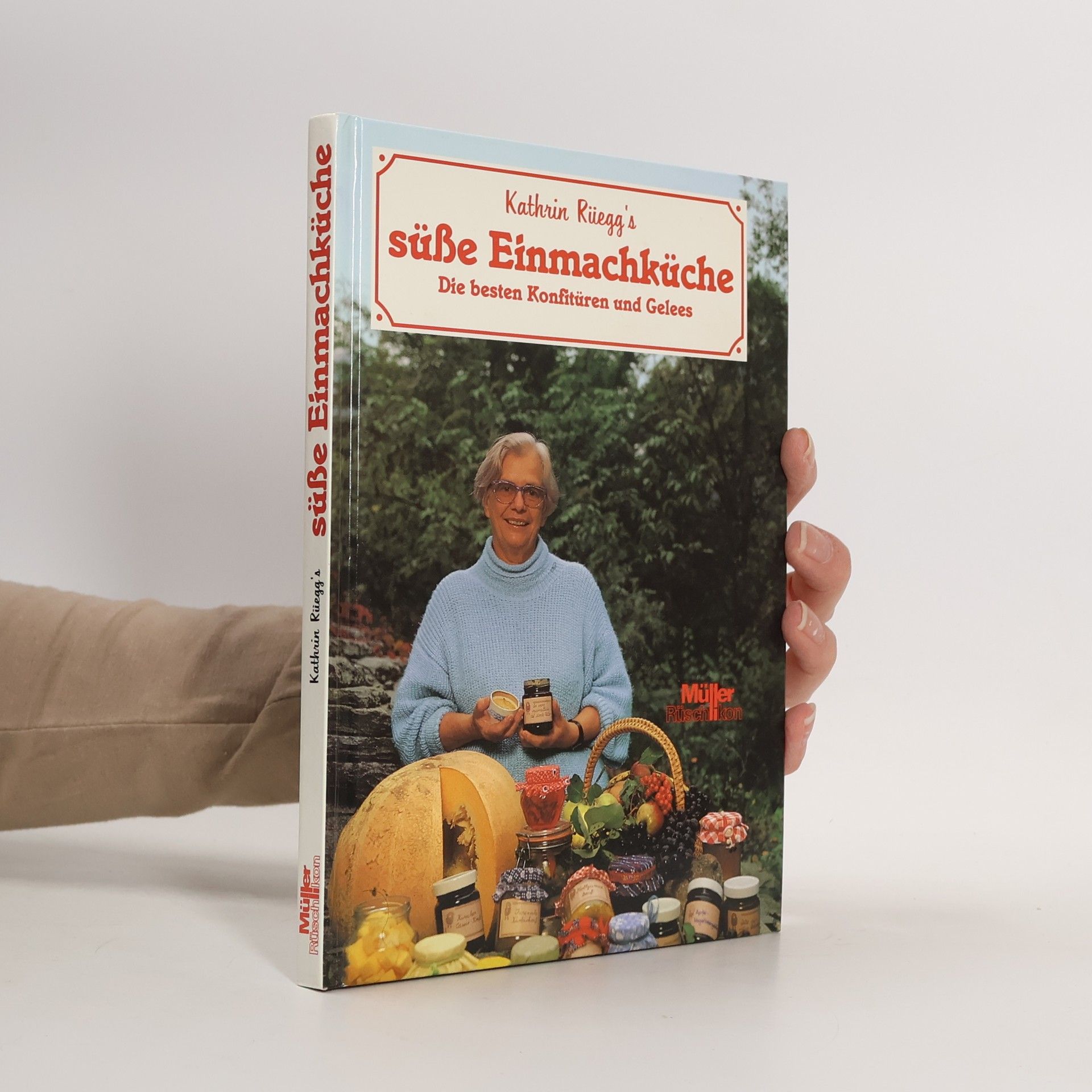 Kathrin Rüegg Kathrin Rüegg's süsse Einmachküche