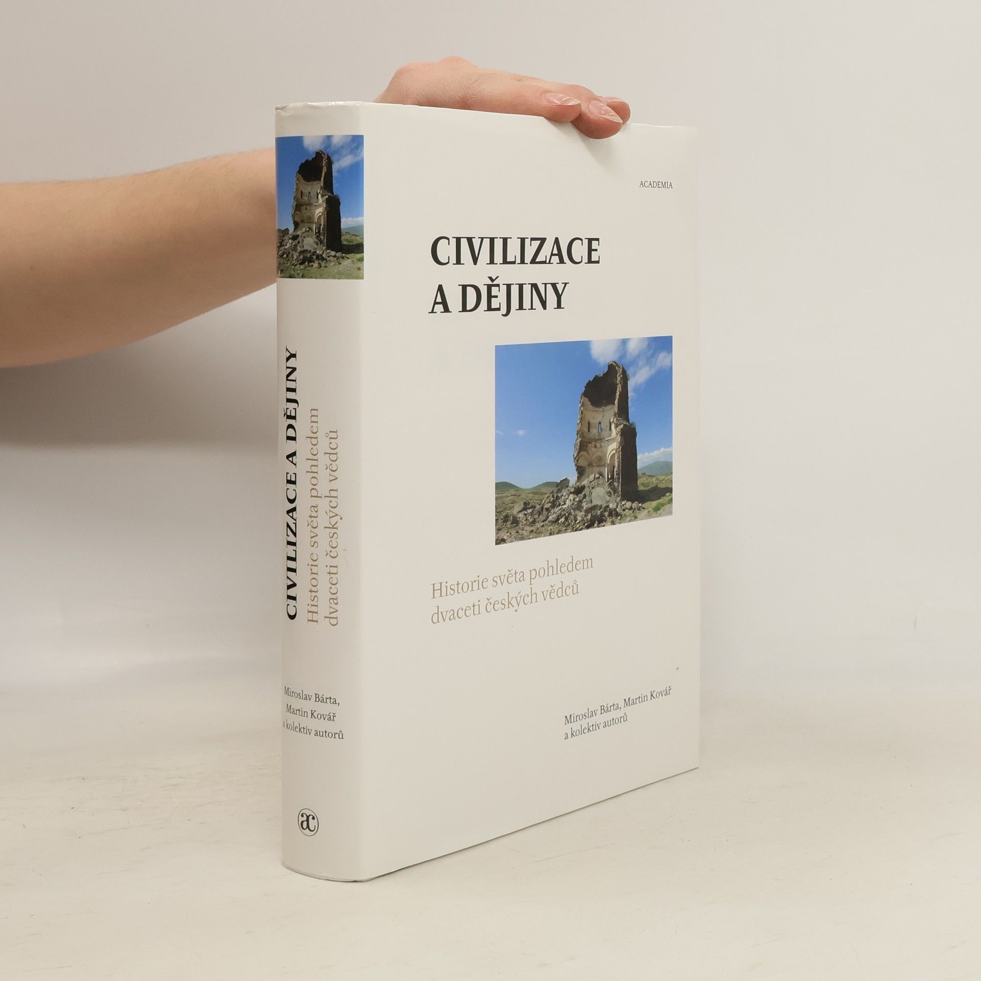 Miroslav Bárta Civilizace a dějiny. Historie světa pohledem dvaceti českých vědců