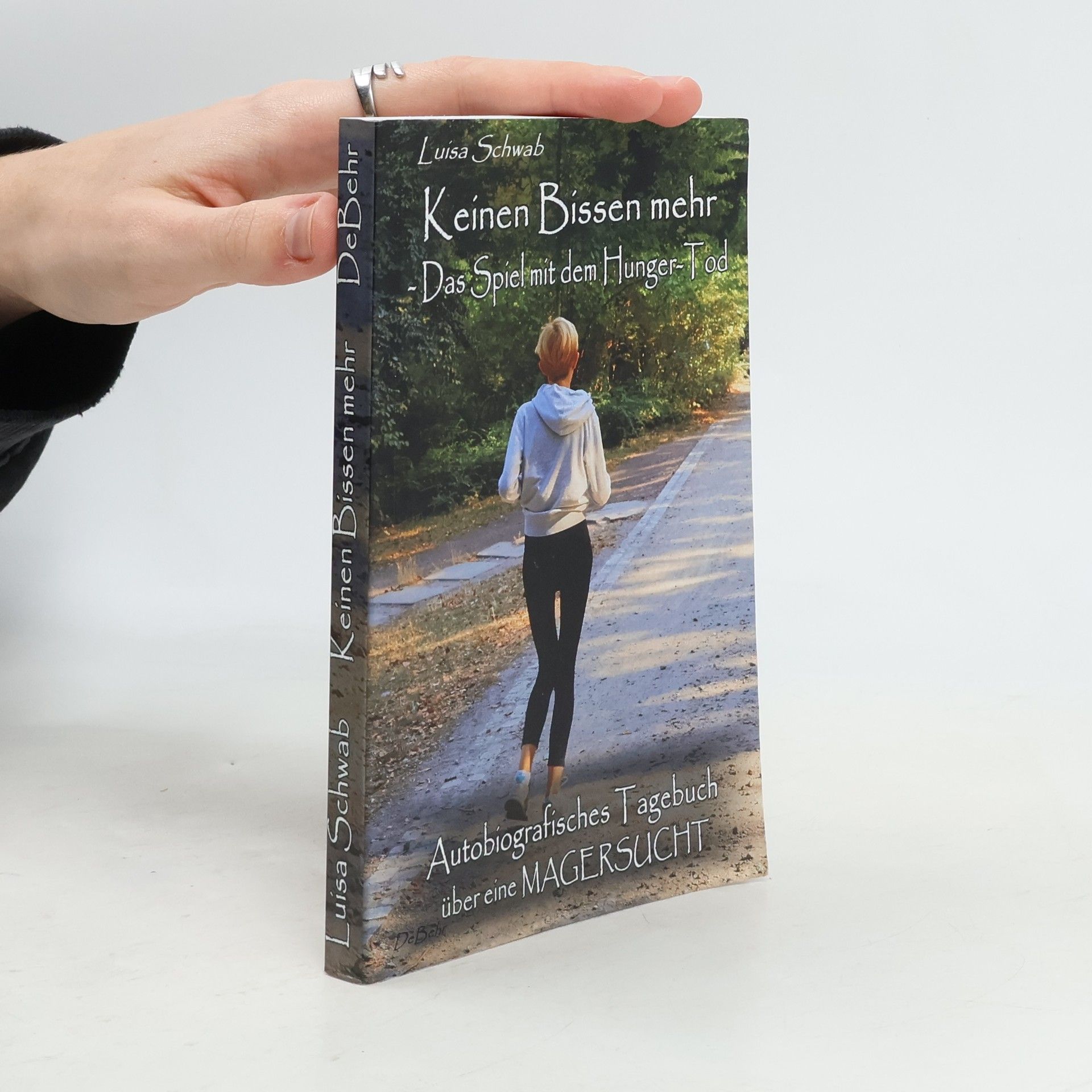 Luisa Schwab Keinen Bissen mehr - Das Spiel mit dem Hunger-Tod - Autobiografisches Tagebuch über eine Magersucht