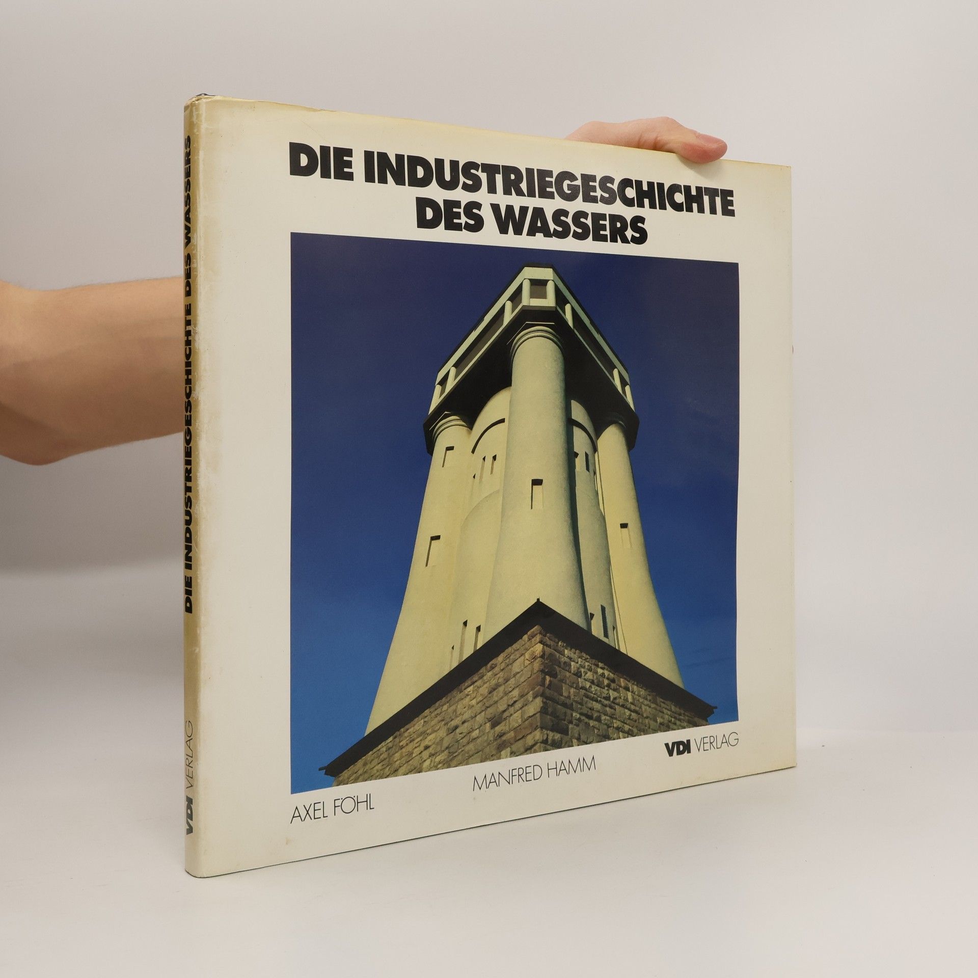 Carl Axel Föhl Die Industriegeschichte des Wassers