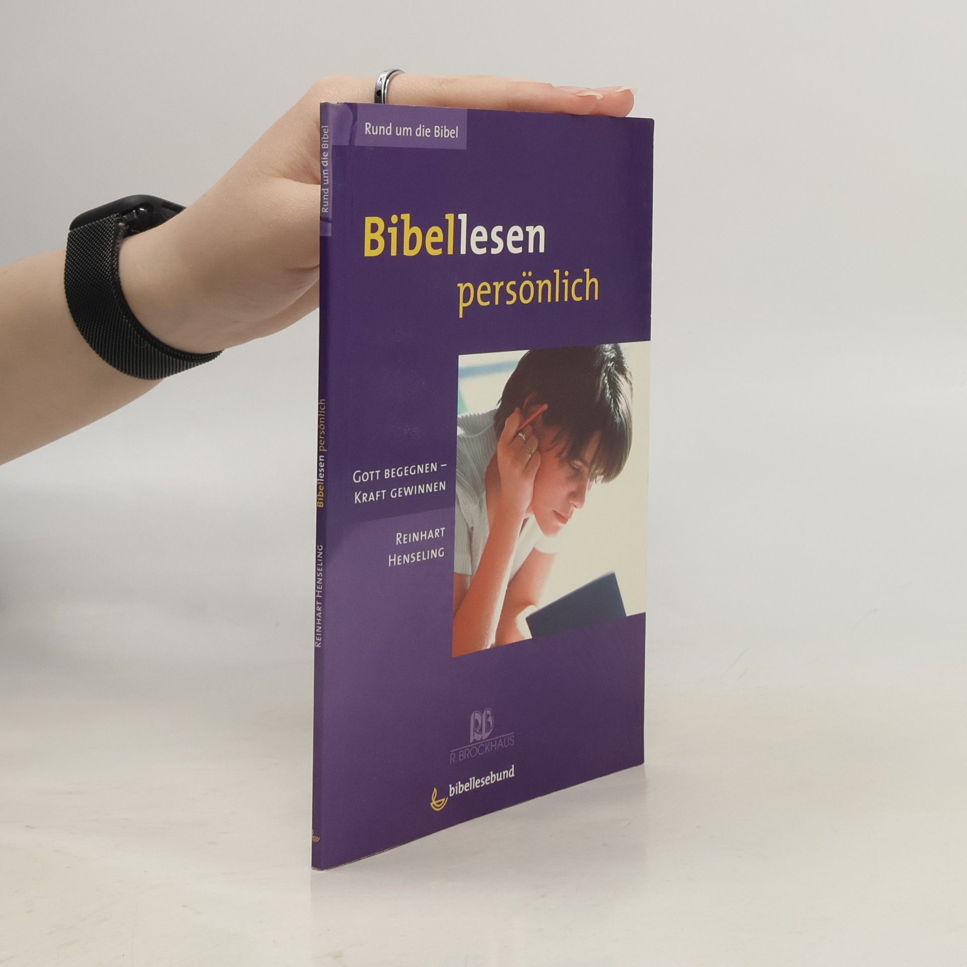 Reinhart Henseling Rund um die Bibel: Bibellesen persönlich