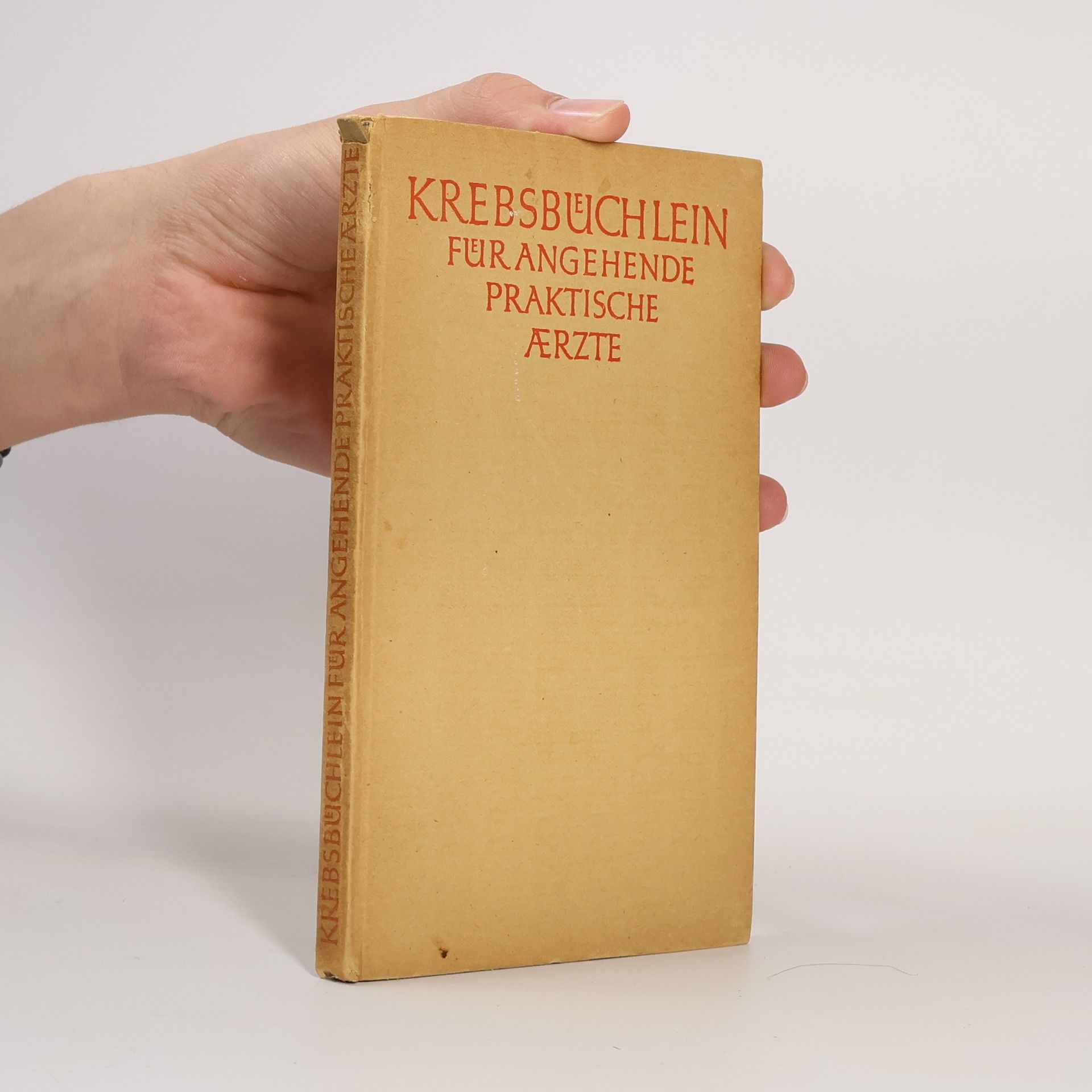 Autorenkollektiv Krebsbüchlein für angehende praktische Aerzte