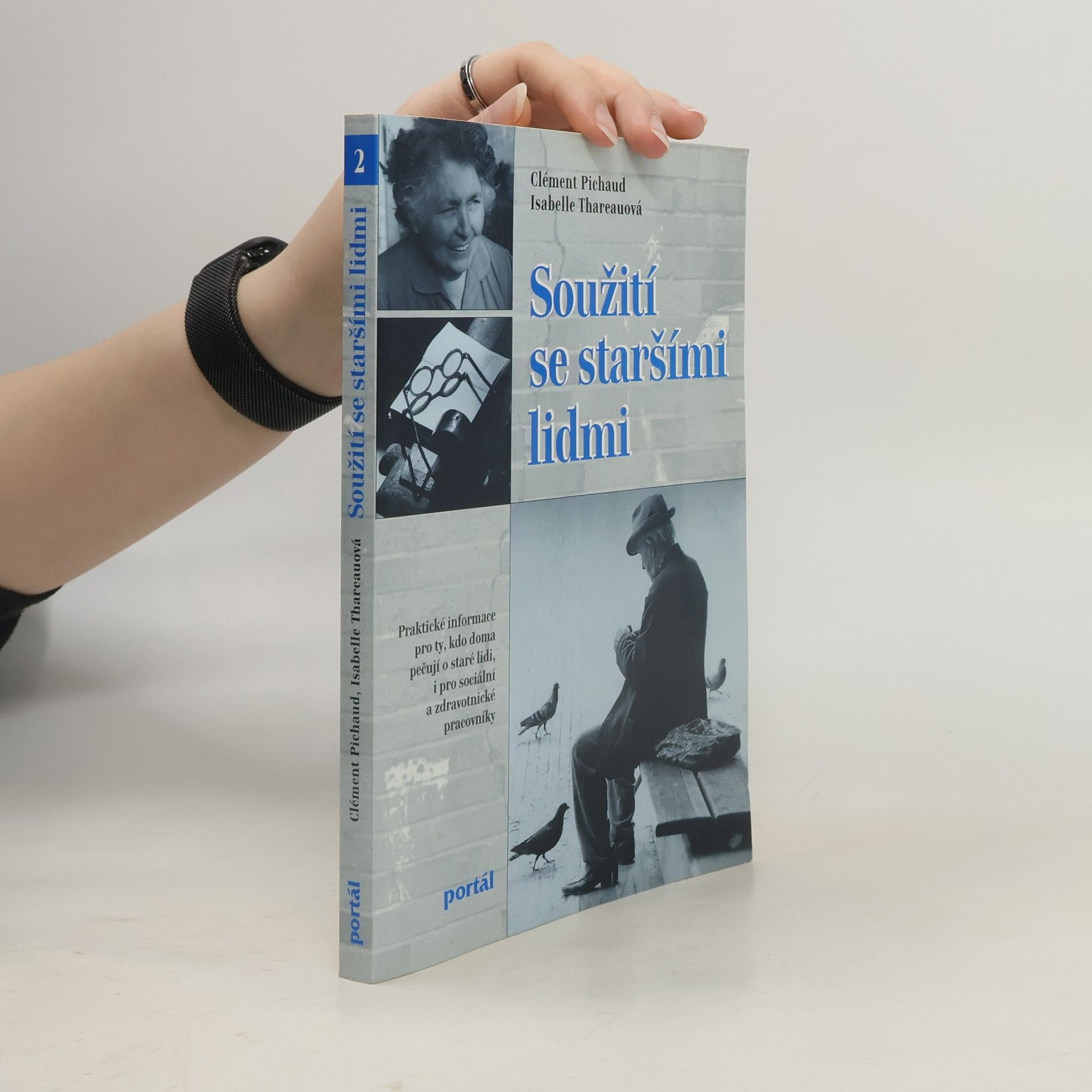 Clément Pichaud Soužití se staršími lidmi: Praktické informace pro ty, kdo doma pečují o staré lidi, i pro sociální a zdravotnické pracovníky