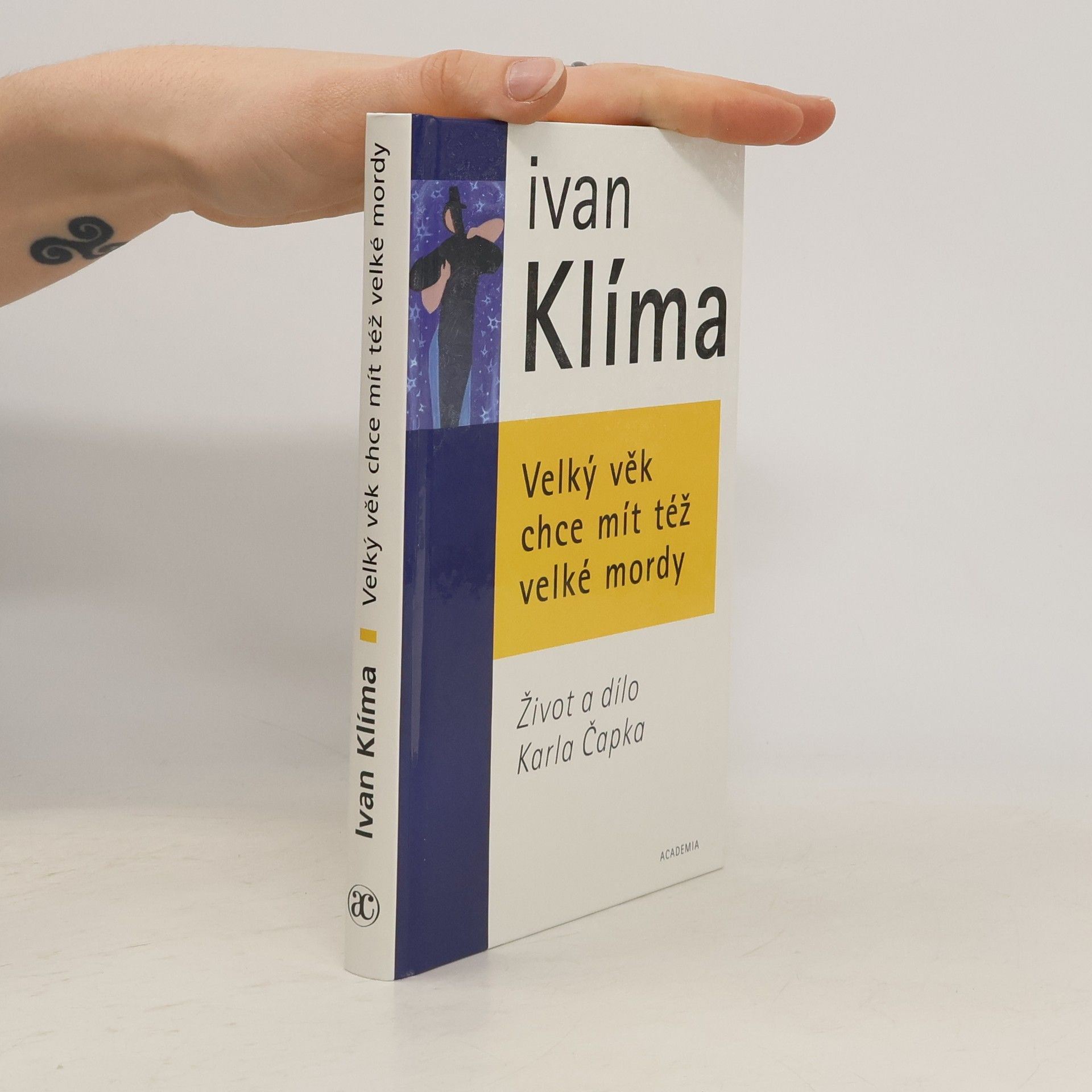 Ivan Klíma Velký věk chce mít též velké mordy. Život a dílo Karla Čapka