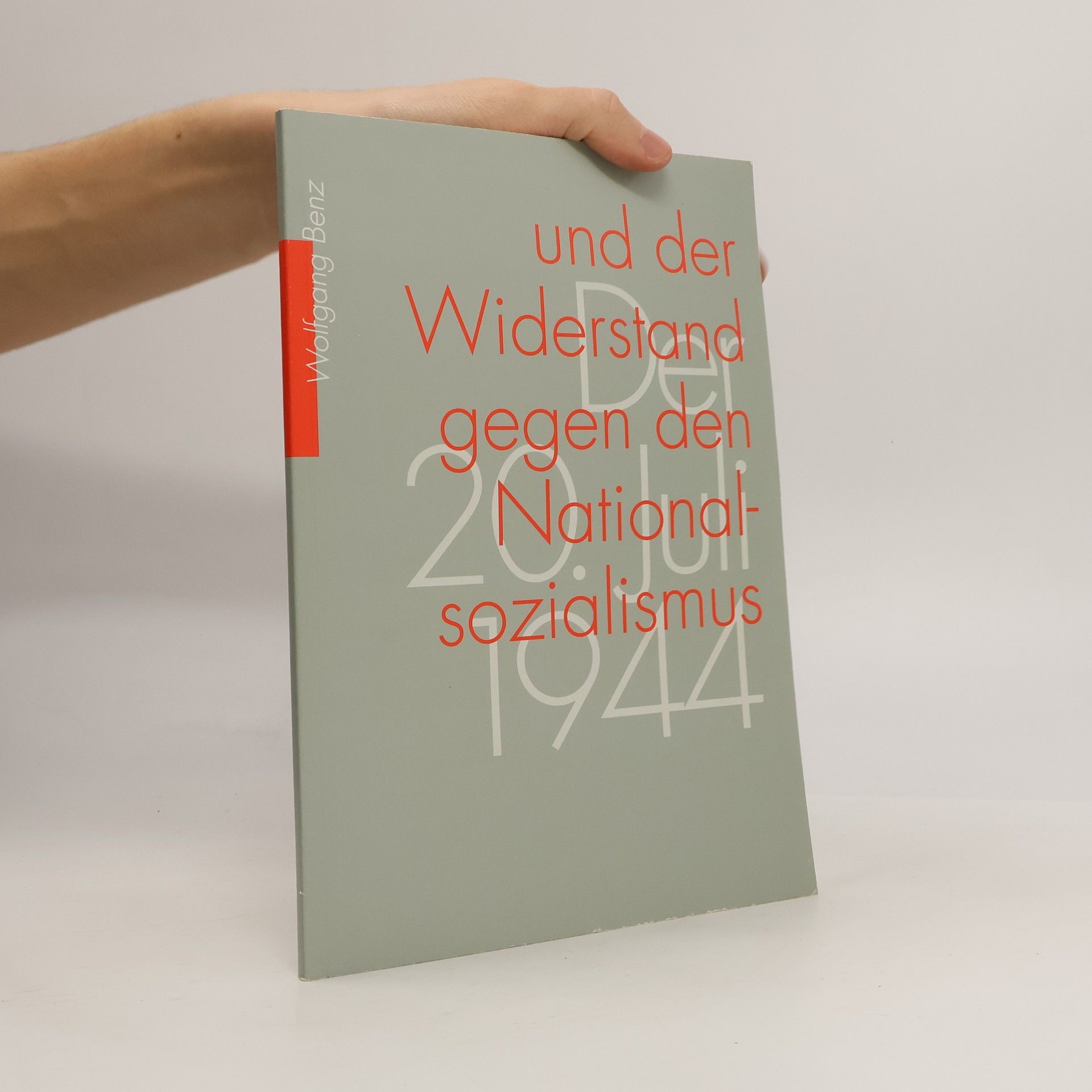 Der 20. Juli 1944 und der Widerstand gegen den Nationalsozialismus