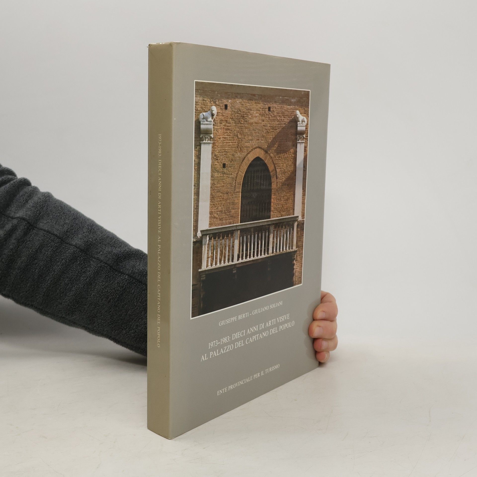 Giuseppe Berti  1973-1983. Dieci anni di arti visive al Palazzo del Capitano del Popolo