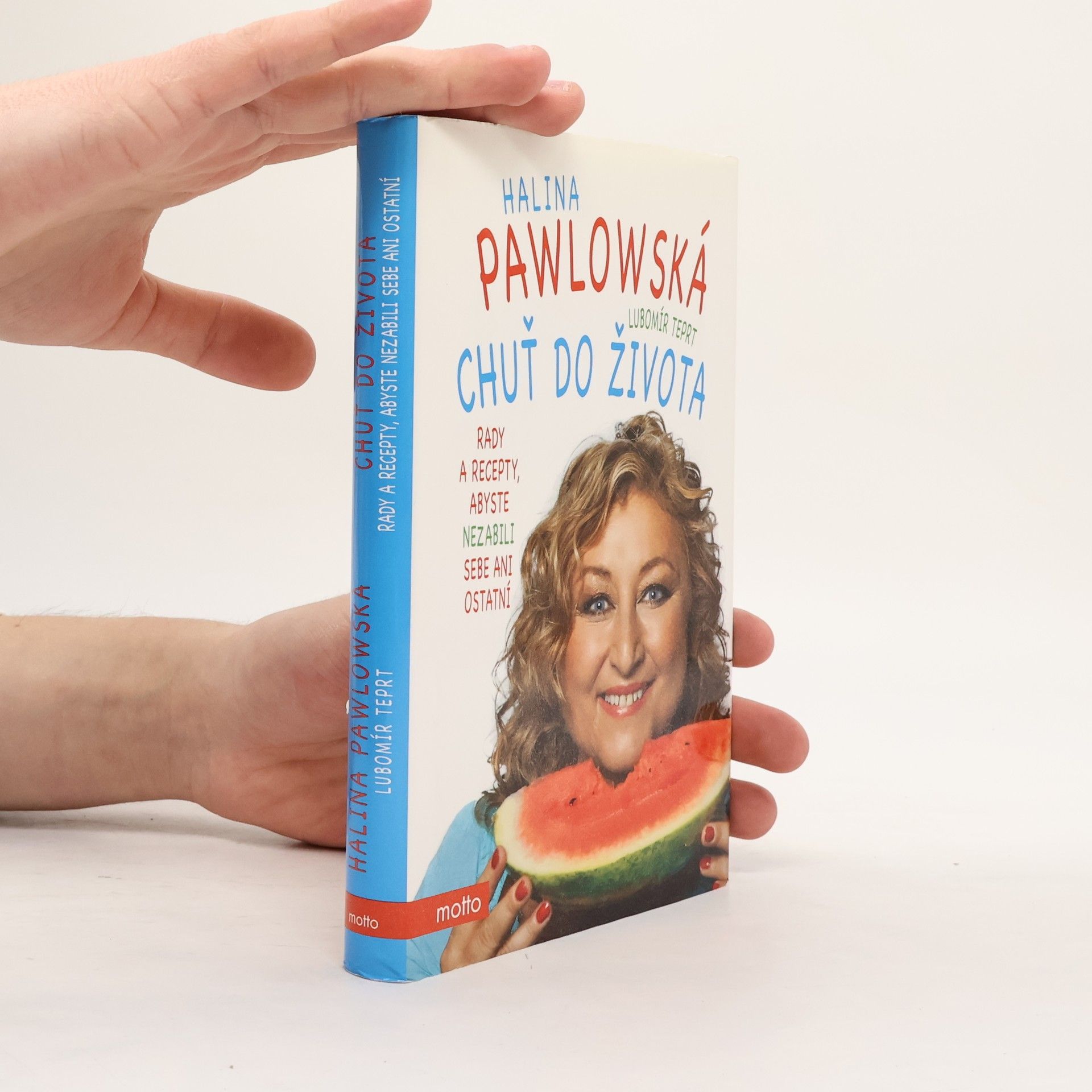 Halina Pawlowská Chuť do života: Rady a recepty, abyste nezabili sebe ani ostatní