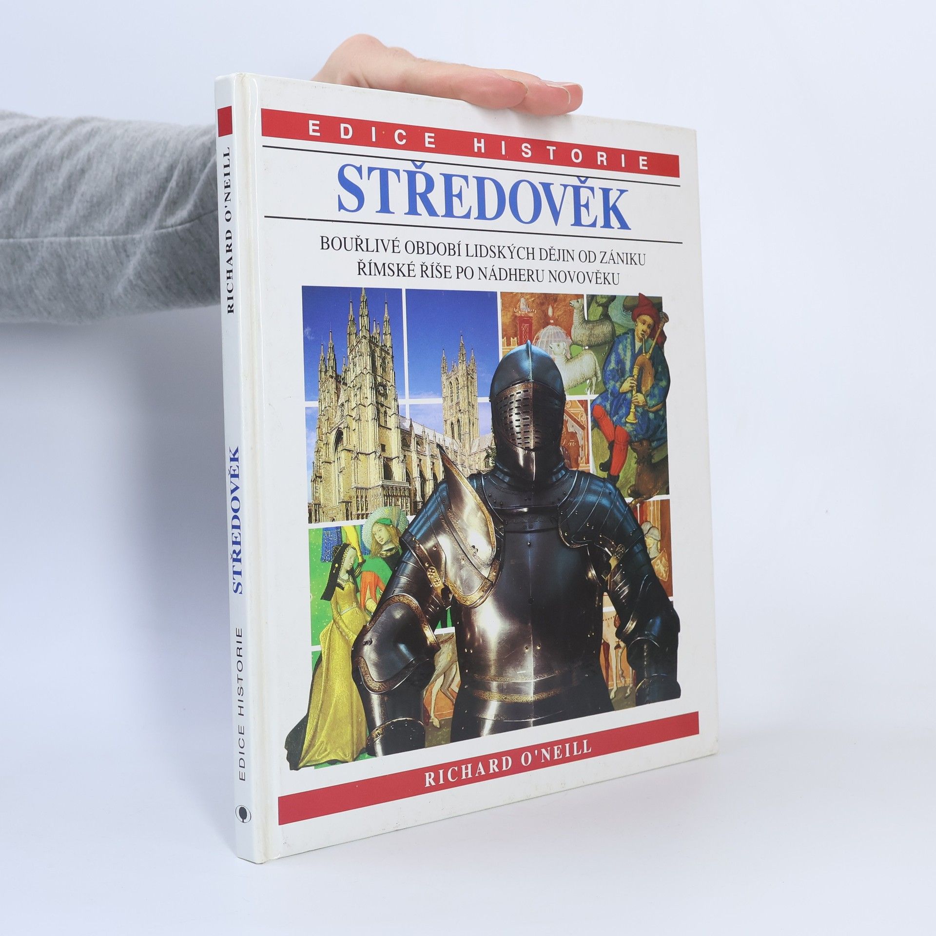 Richard O'Neill Středověk: Bouřlivé období lidských dějin od zániku Římské říše po nádheru novověku