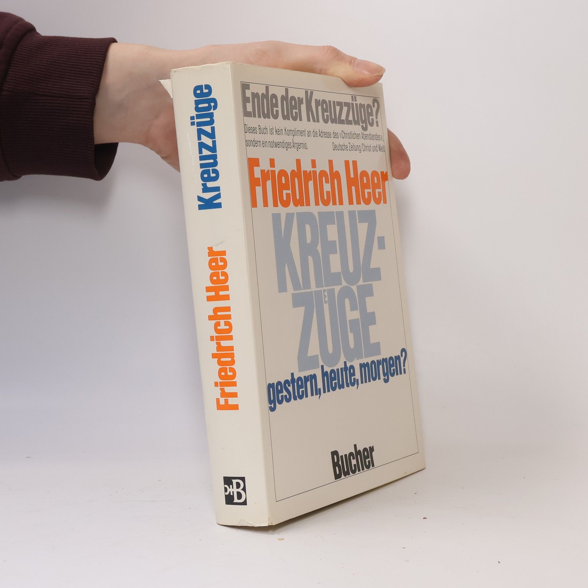 Friedrich Heer Kreuzzüge - gestern, heute, morgen?