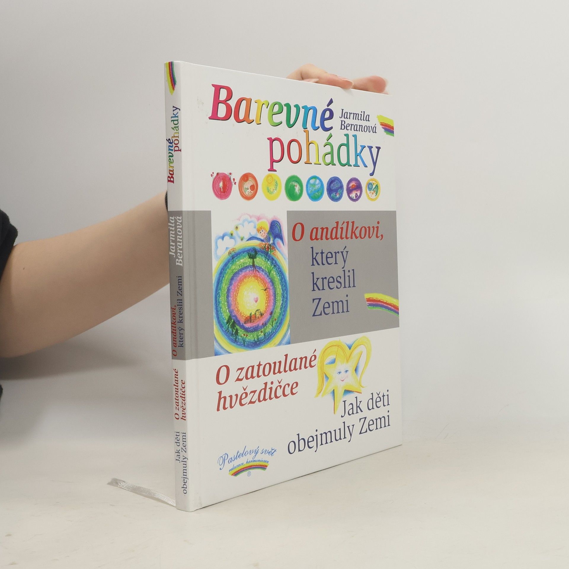 Barevné pohádky. O andílkovi, který kreslil Zemi. O zatoulané hvězdičce. Jak děti obejmuly Zemi