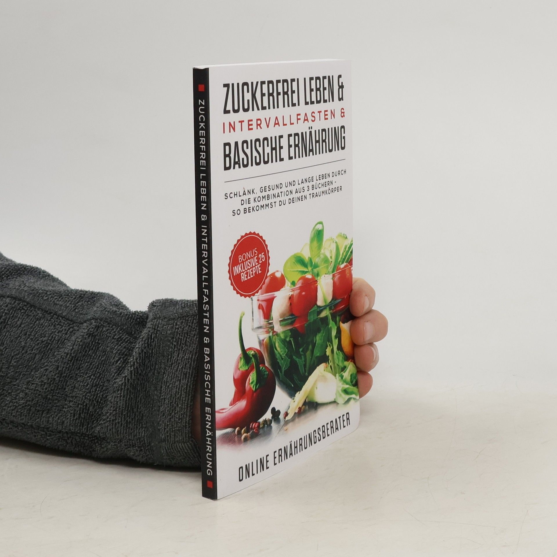 Online Ernährungsberater Zuckerfrei leben & Intervallfasten & Basische Ernährung schlank, gesund und lange leben durch die Kombination aus 3 Büchern – So bekommst du deinen Traumkörper