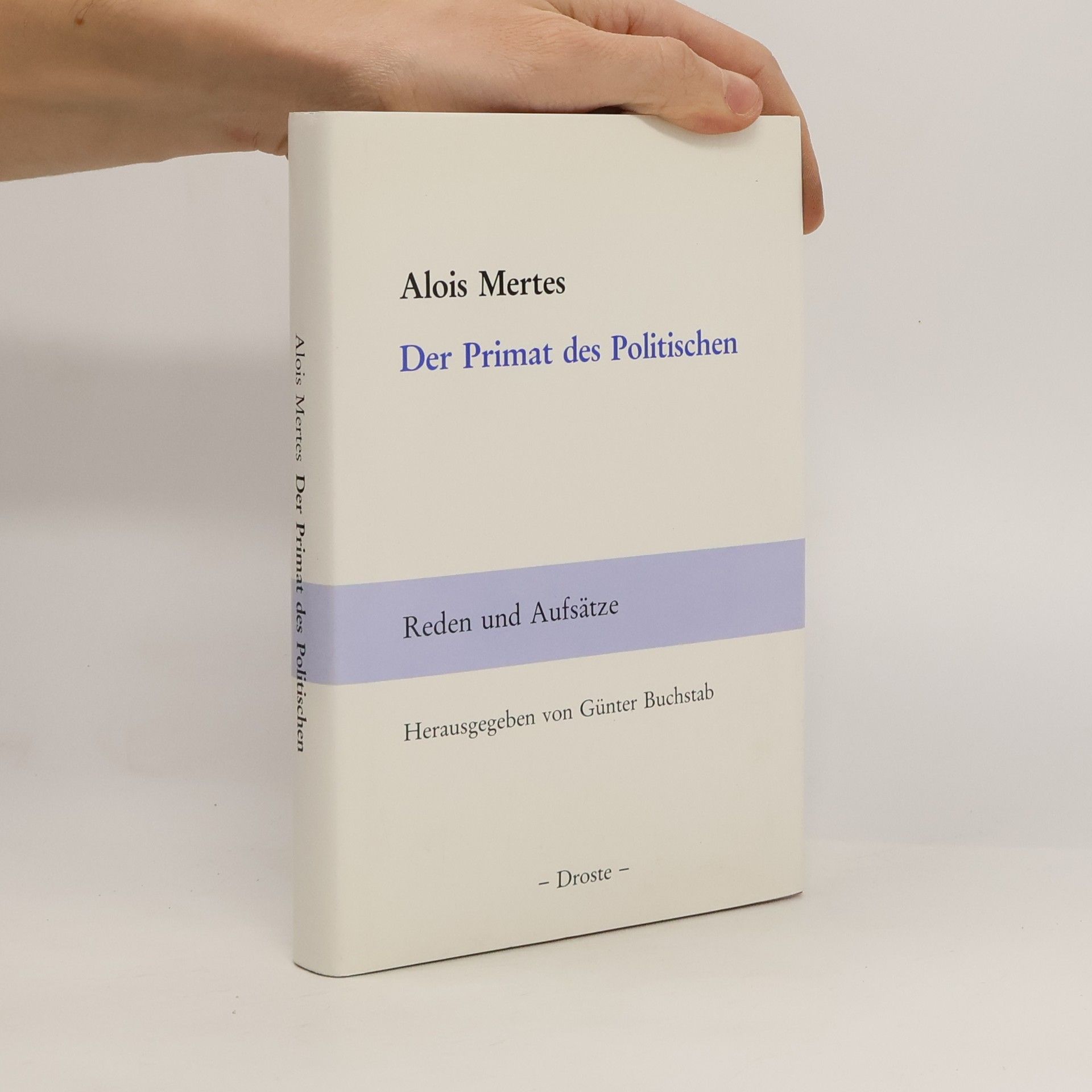 Alois Mertes Alois Mertes, der Primat des Politischen