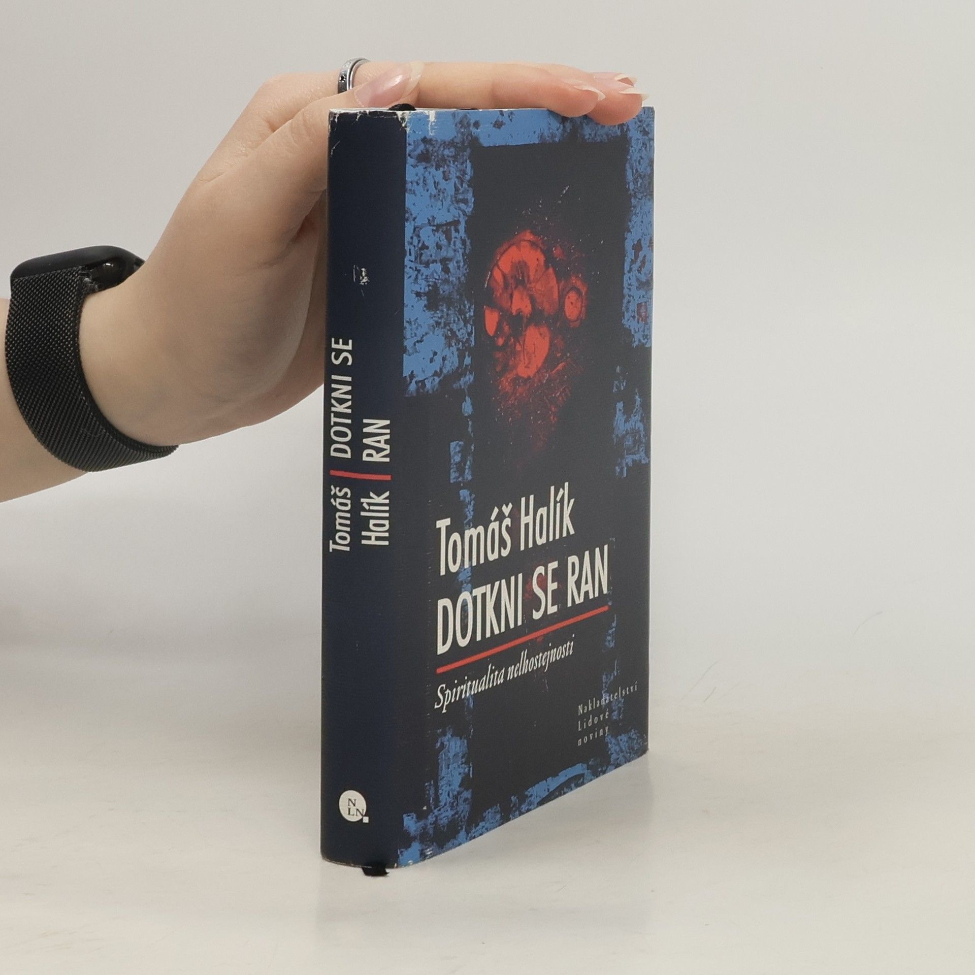Tomáš Halík Dotkni se ran. Spiritualita nelhostejnosti