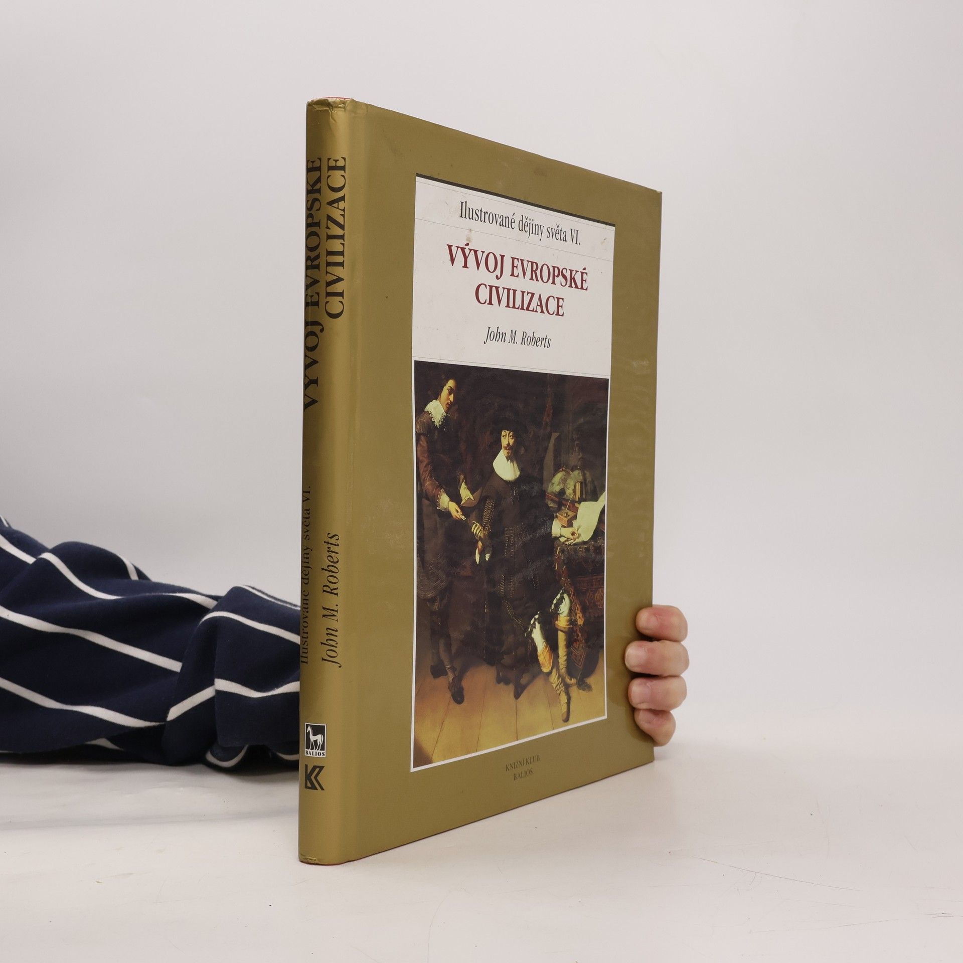 John Morris Roberts Ilustrované dějiny světa VI.: Vývoj evropské civilizace