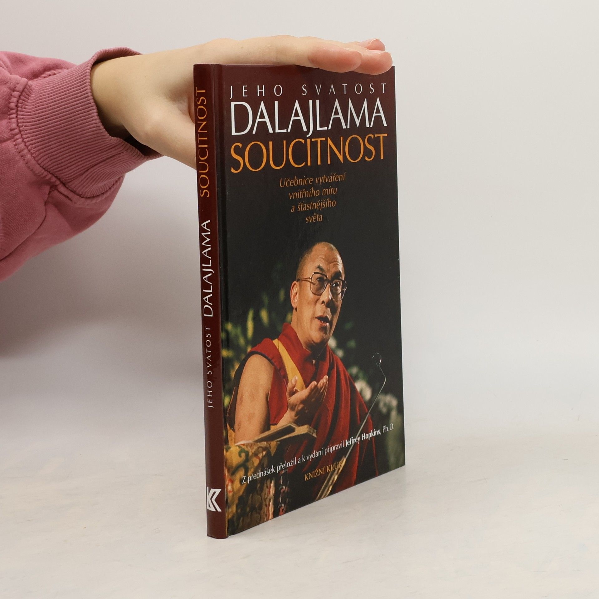 Jeffrey Hopkins Soucitnost. Učebnice vytváření vnitřního míru a šťastnějšího světa